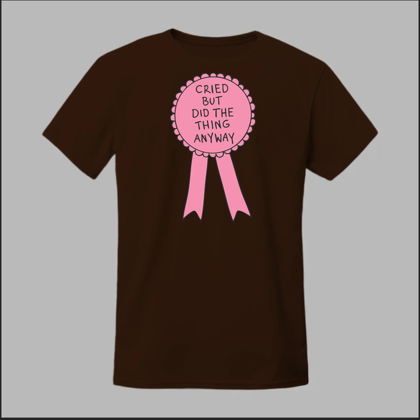Cried but did the Thing Anyways Tee