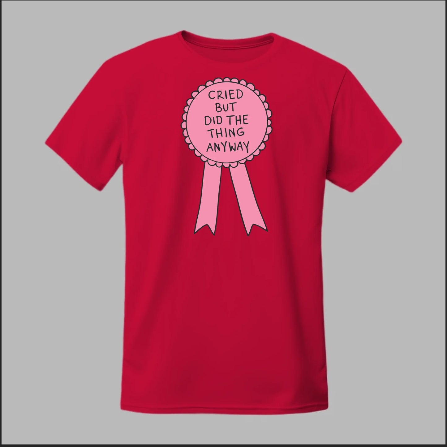 Cried but did the Thing Anyways Tee