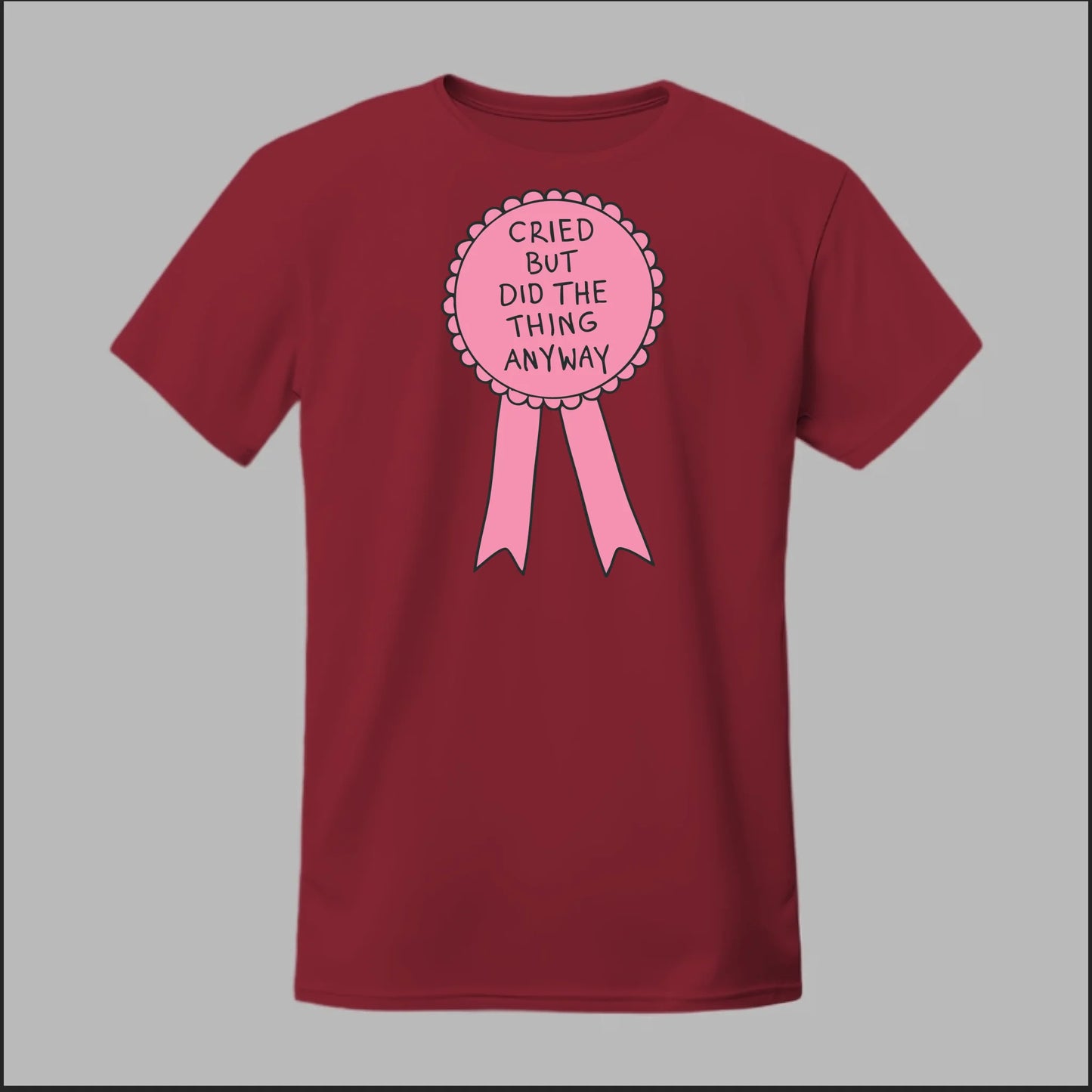 Cried but did the Thing Anyways Tee