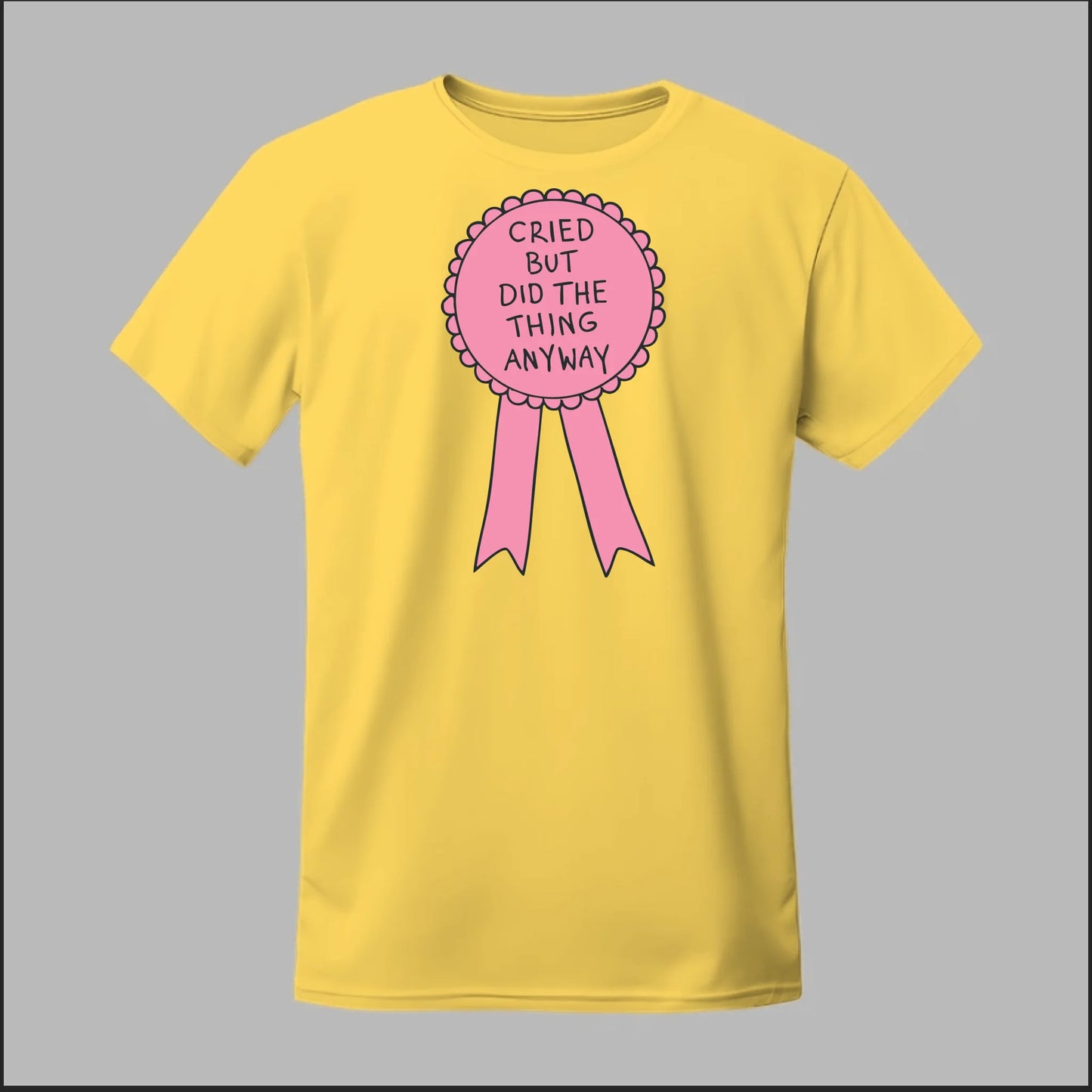 Cried but did the Thing Anyways Tee