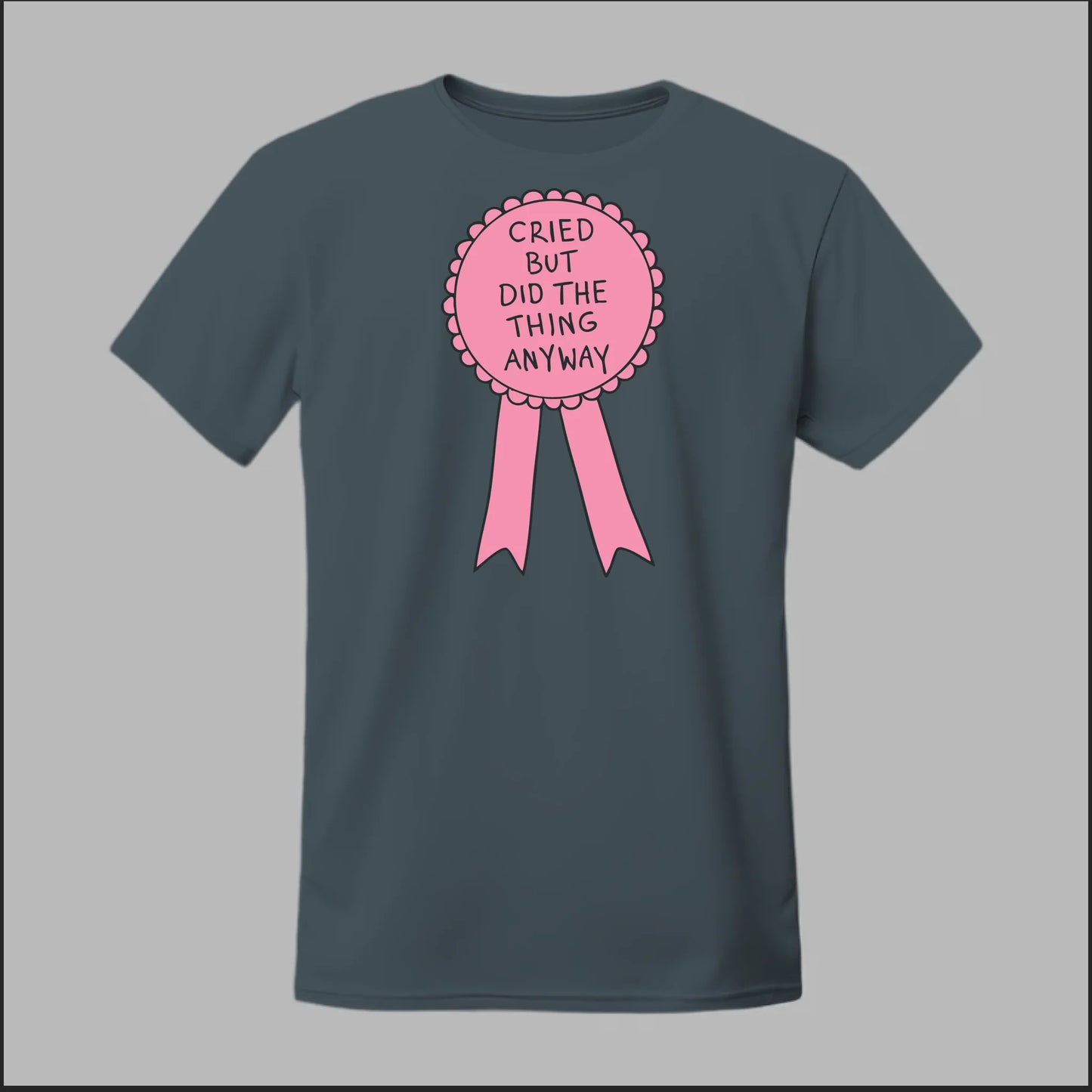 Cried but did the Thing Anyways Tee