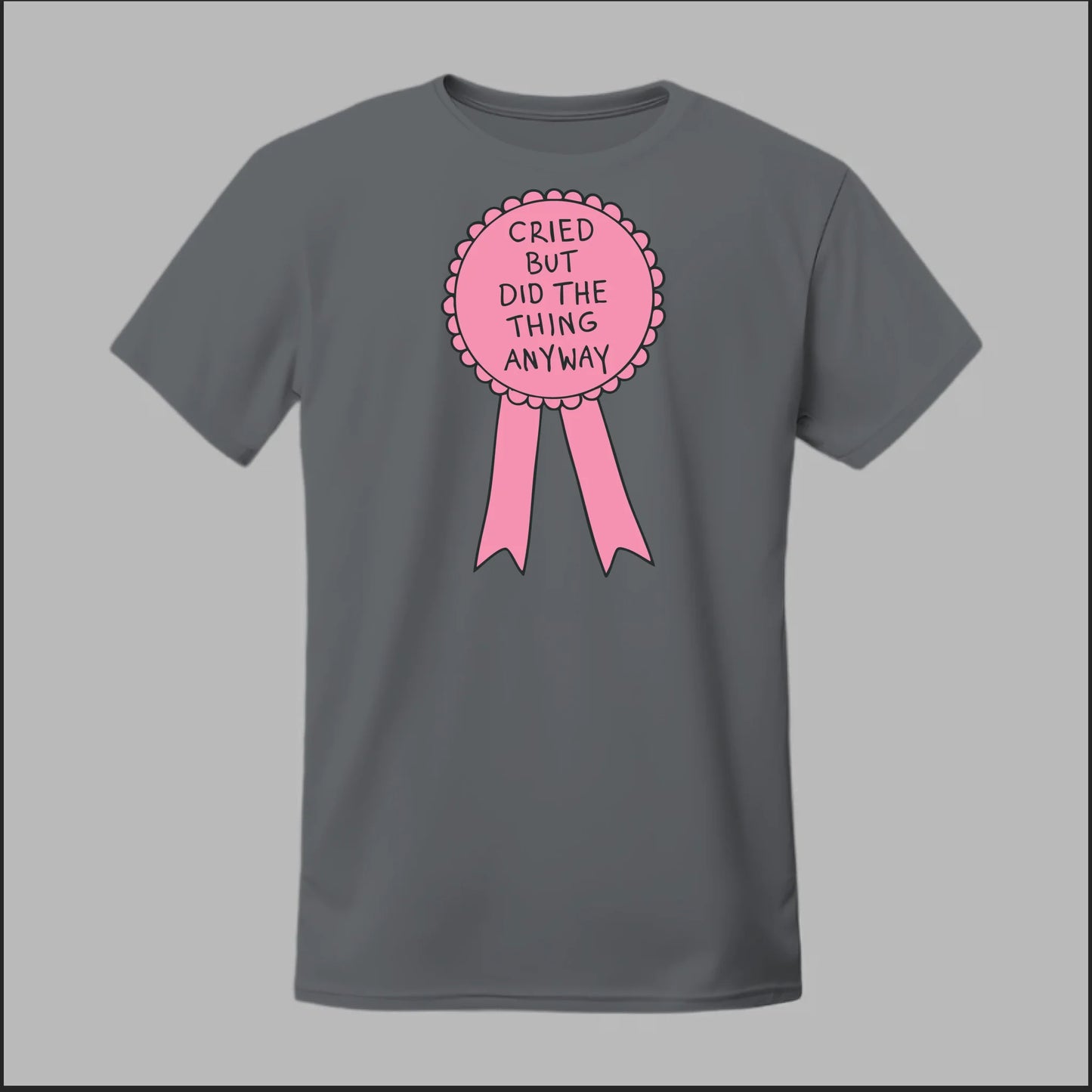 Cried but did the Thing Anyways Tee