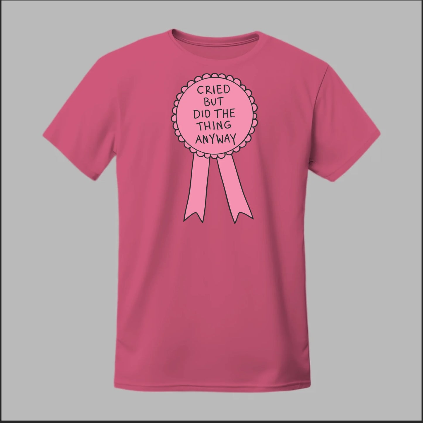 Cried but did the Thing Anyways Tee