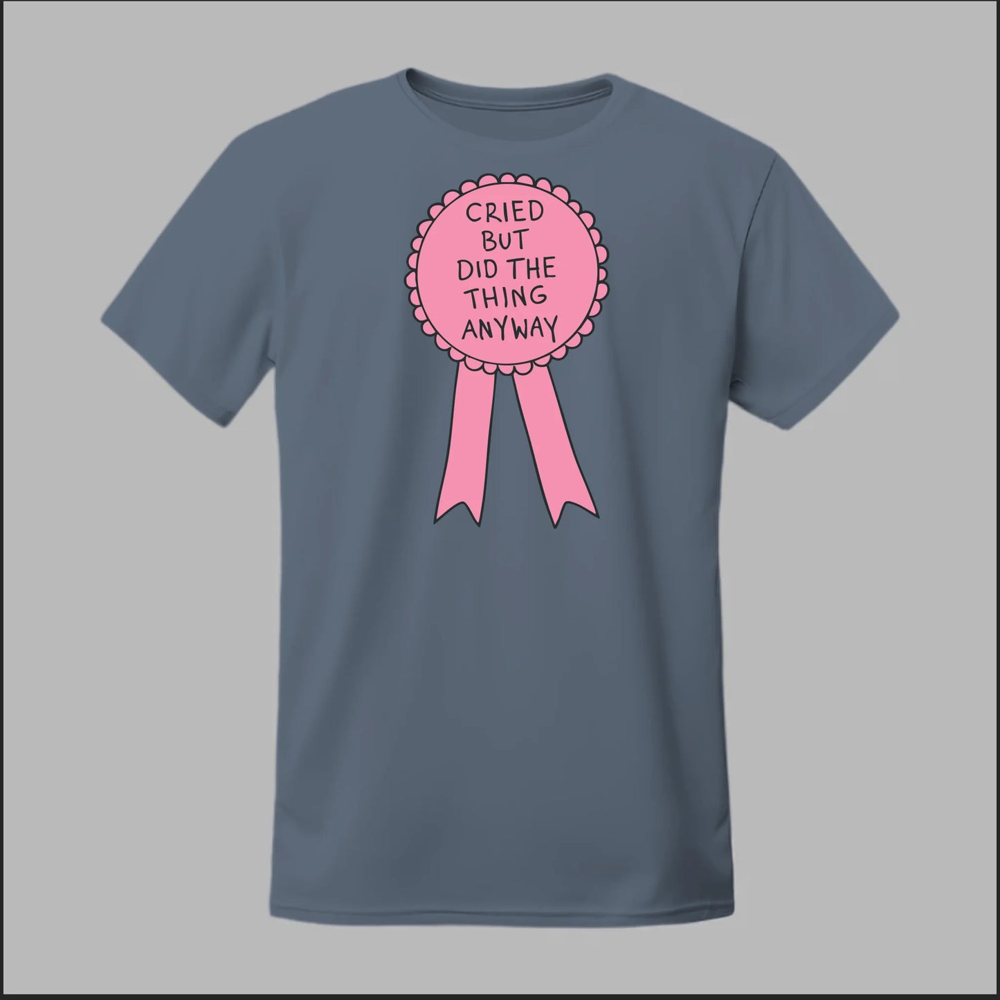 Cried but did the Thing Anyways Tee