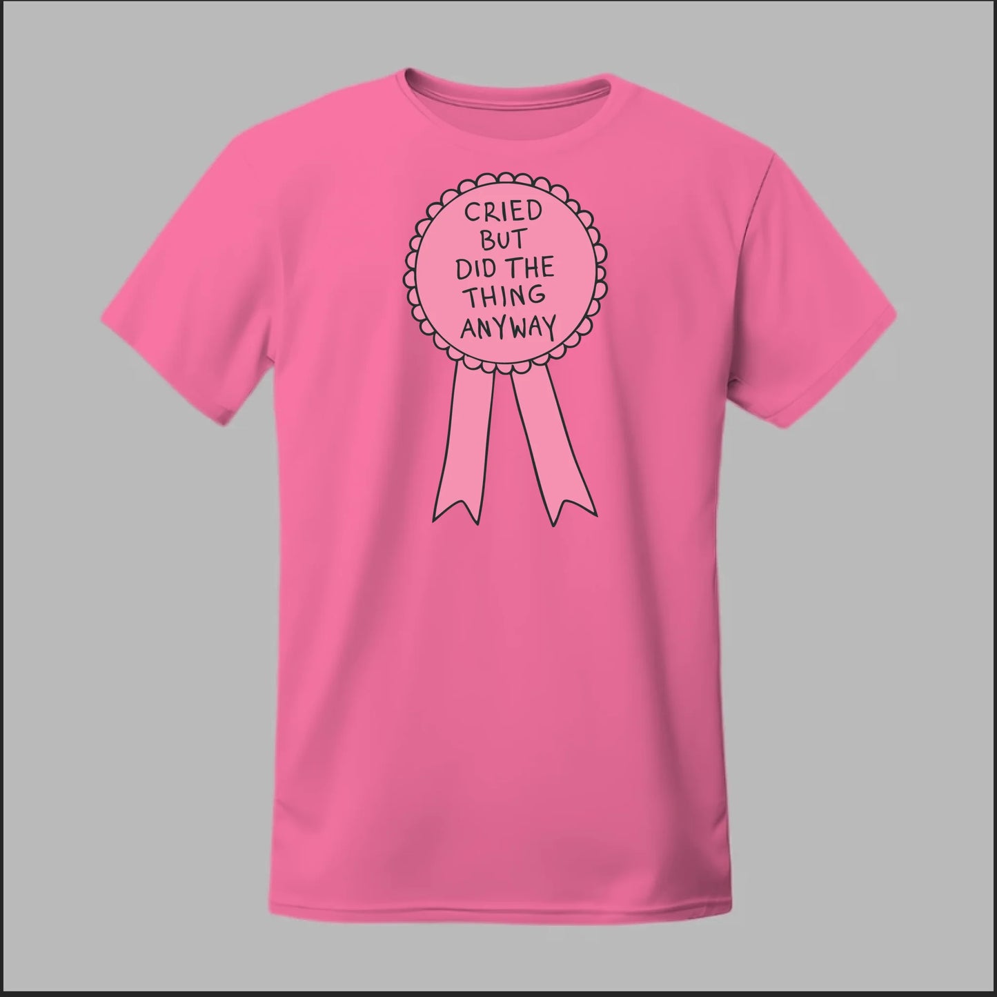 Cried but did the Thing Anyways Tee