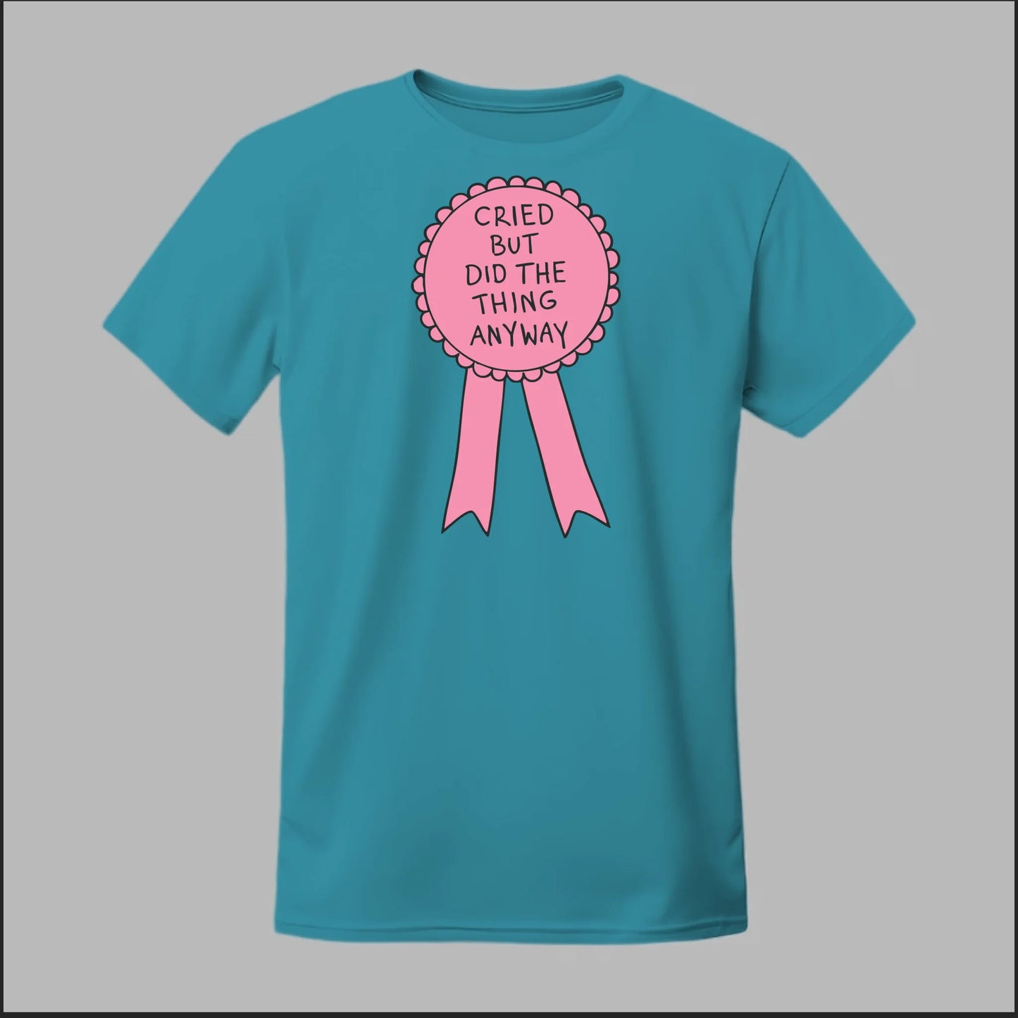 Cried but did the Thing Anyways Tee