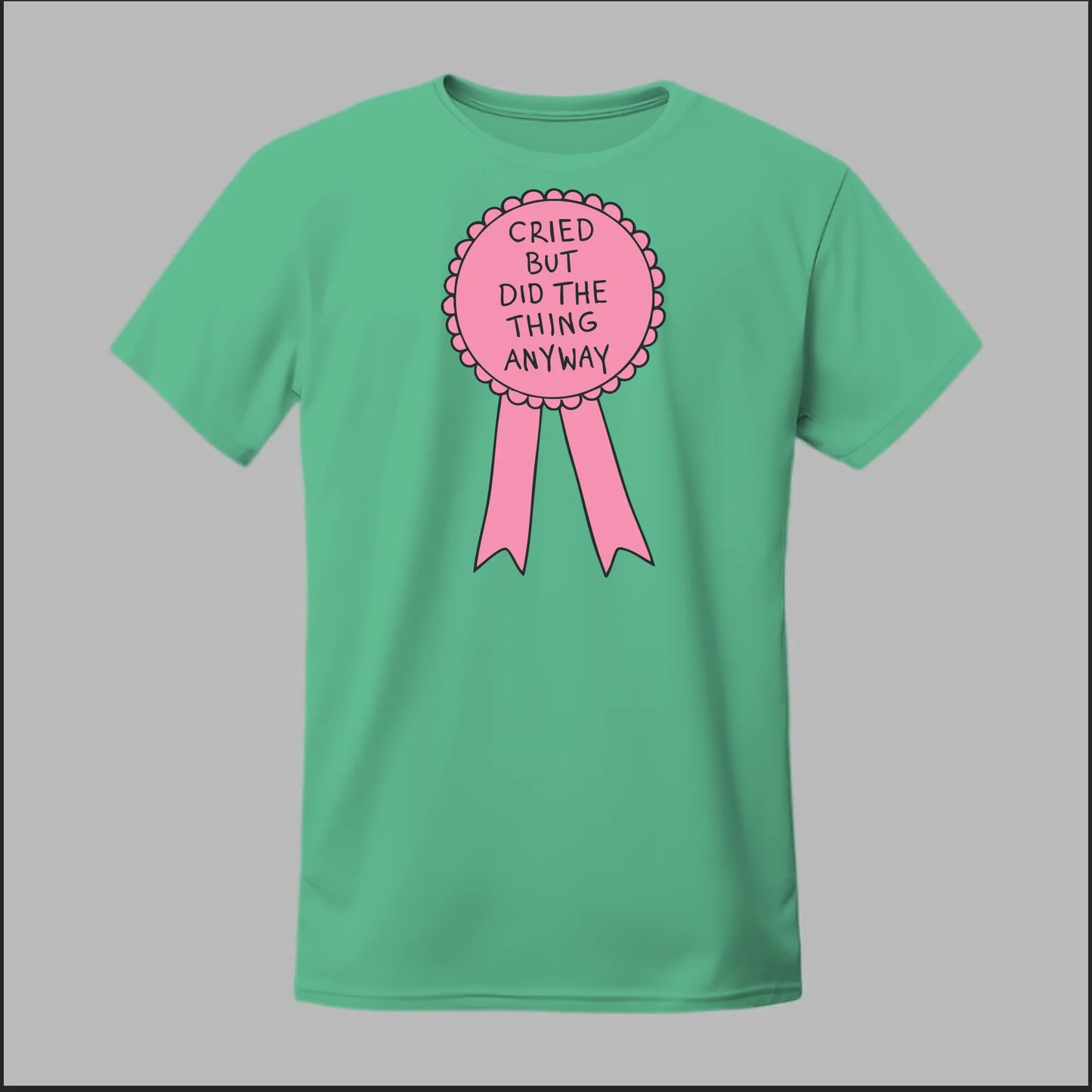Cried but did the Thing Anyways Tee