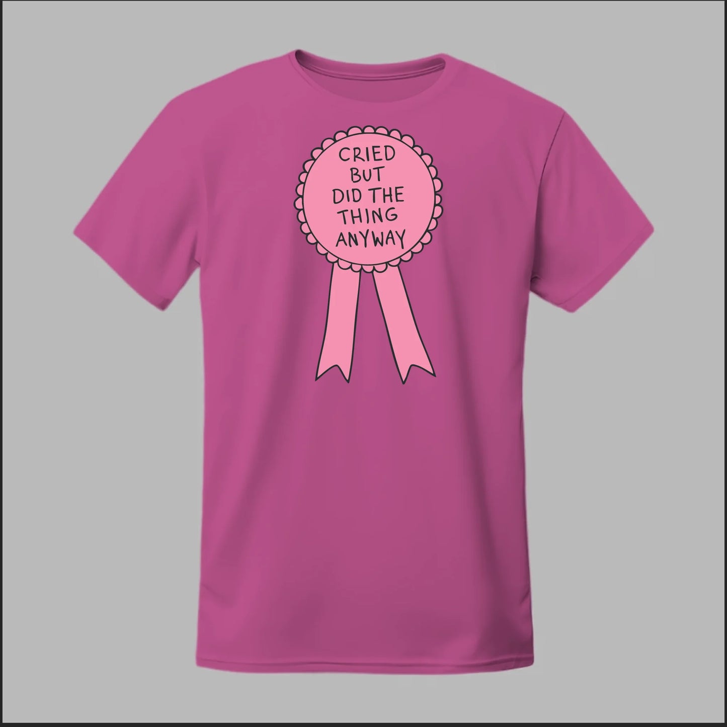 Cried but did the Thing Anyways Tee