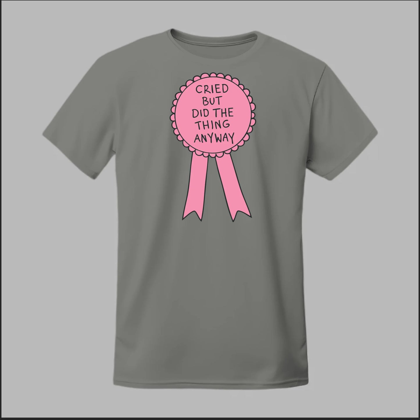 Cried but did the Thing Anyways Tee