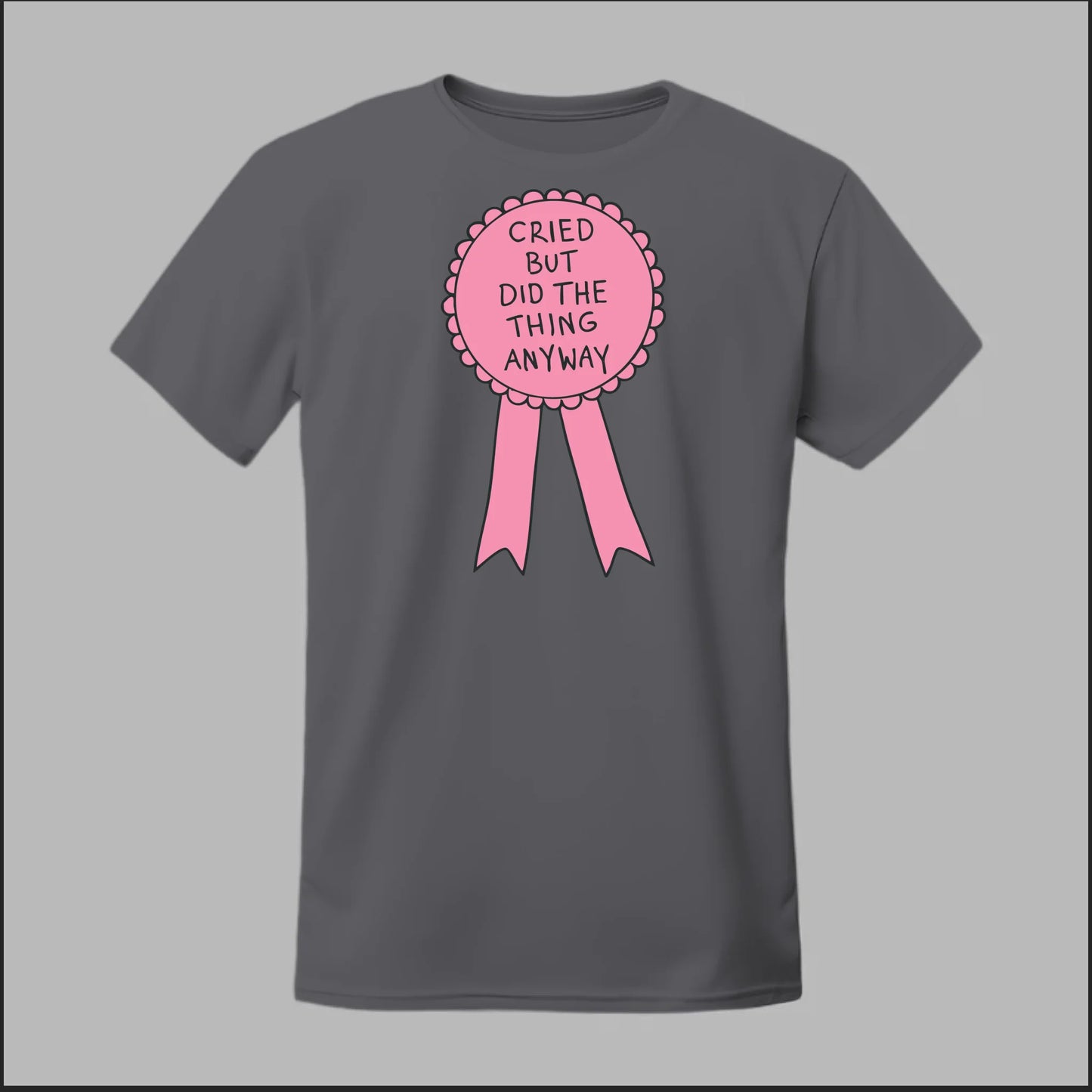 Cried but did the Thing Anyways Tee