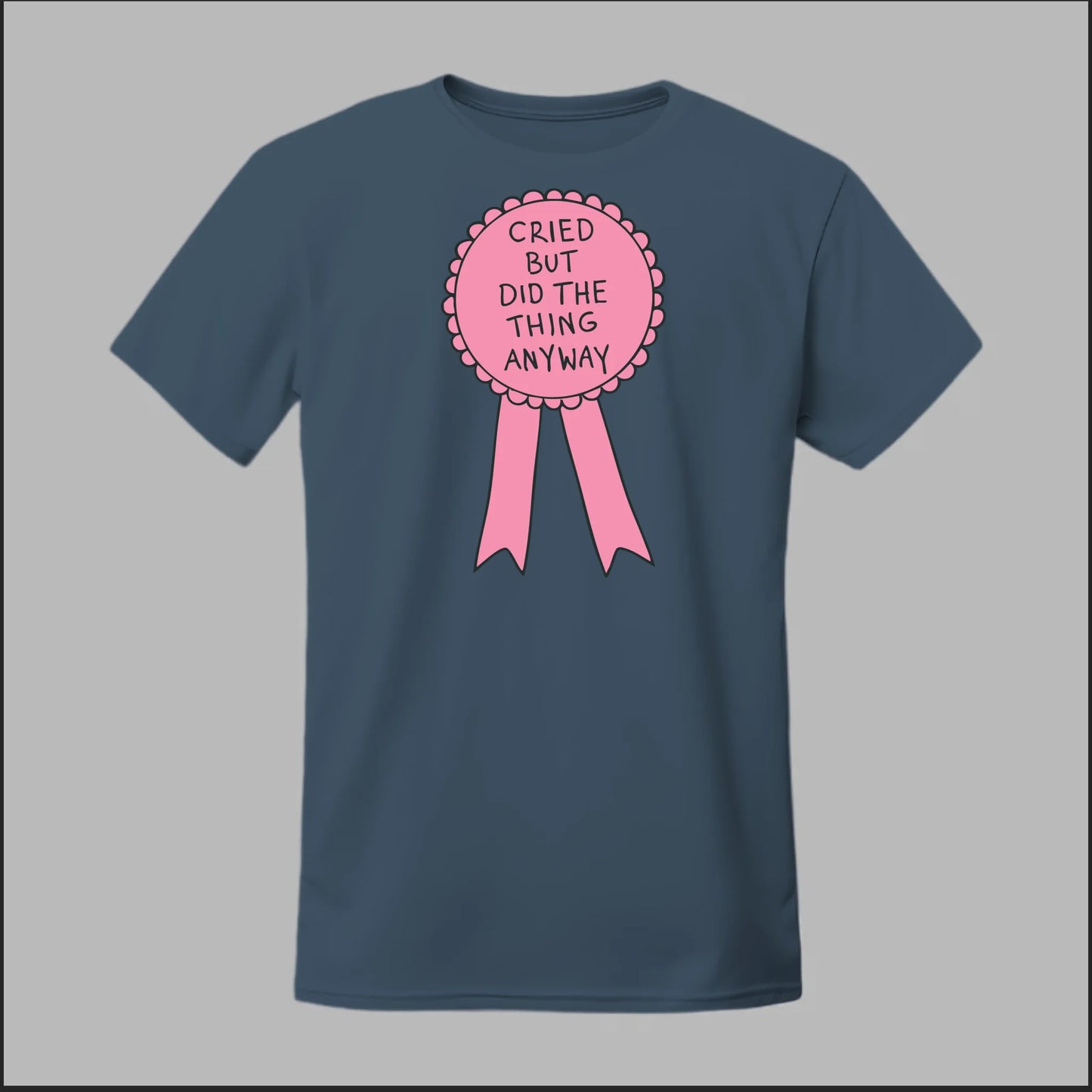 Cried but did the Thing Anyways Tee
