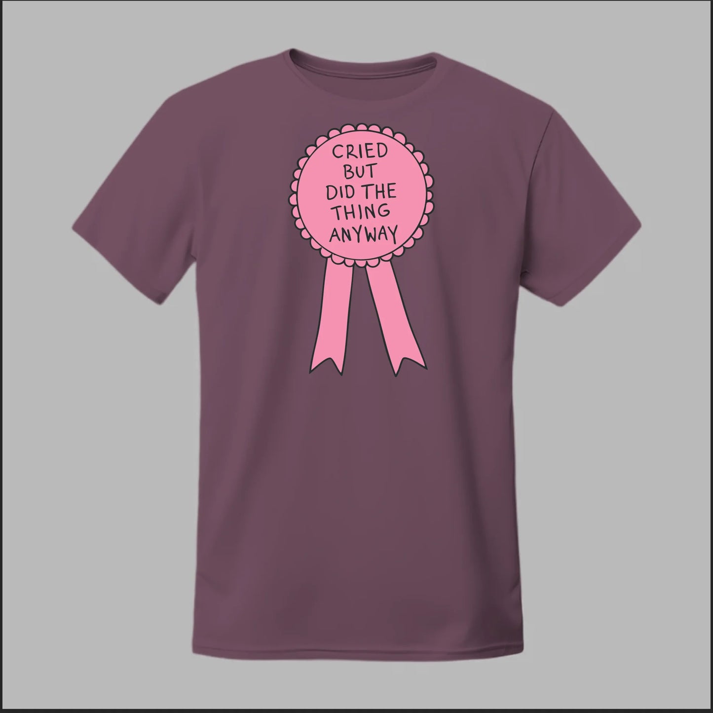 Cried but did the Thing Anyways Tee