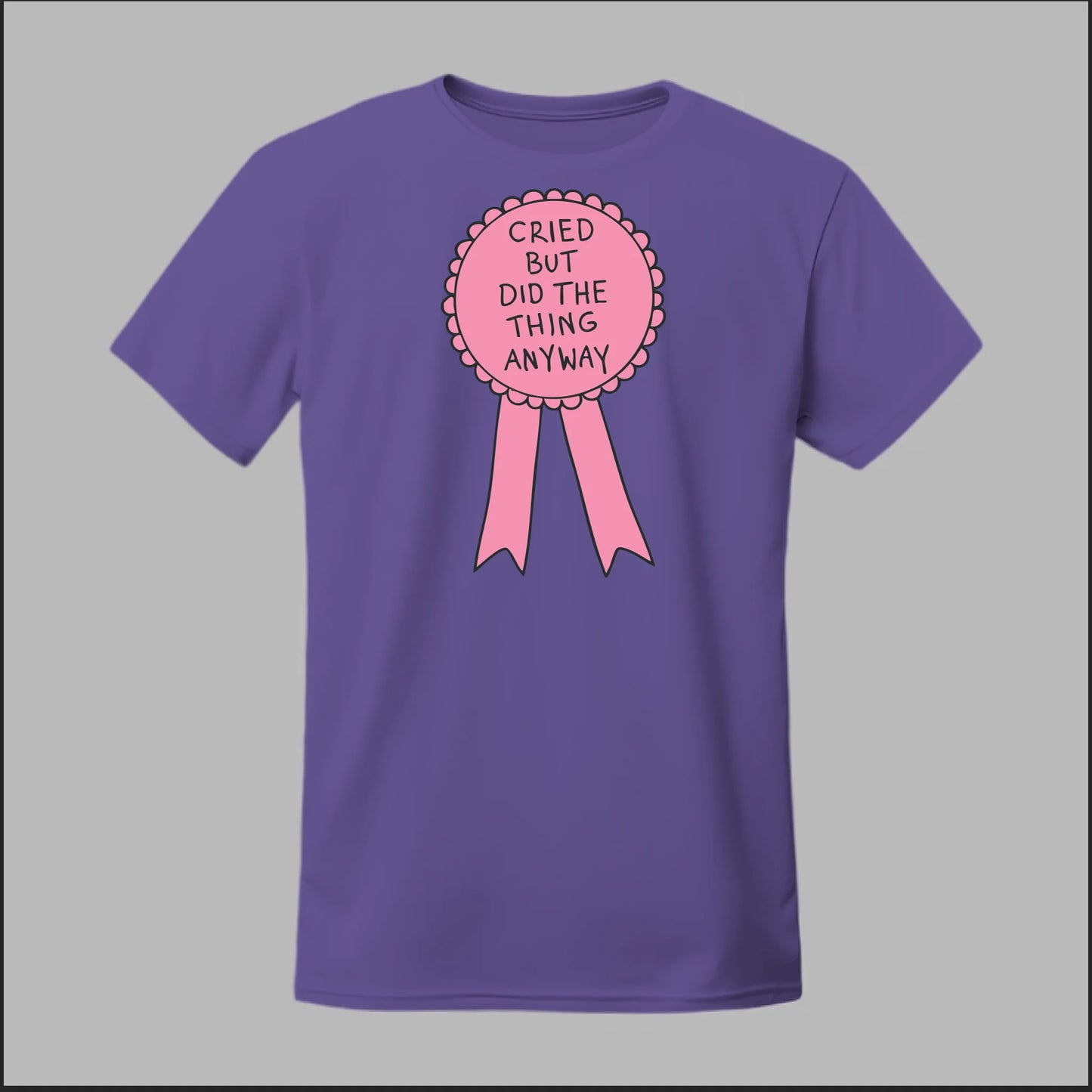 Cried but did the Thing Anyways Tee