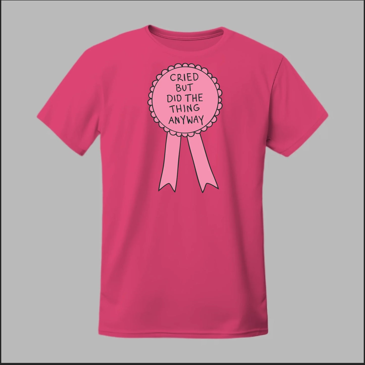 Cried but did the Thing Anyways Tee