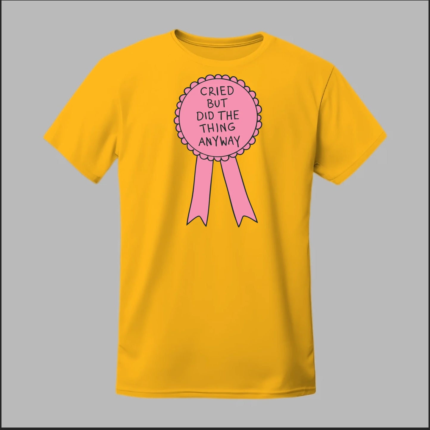 Cried but did the Thing Anyways Tee