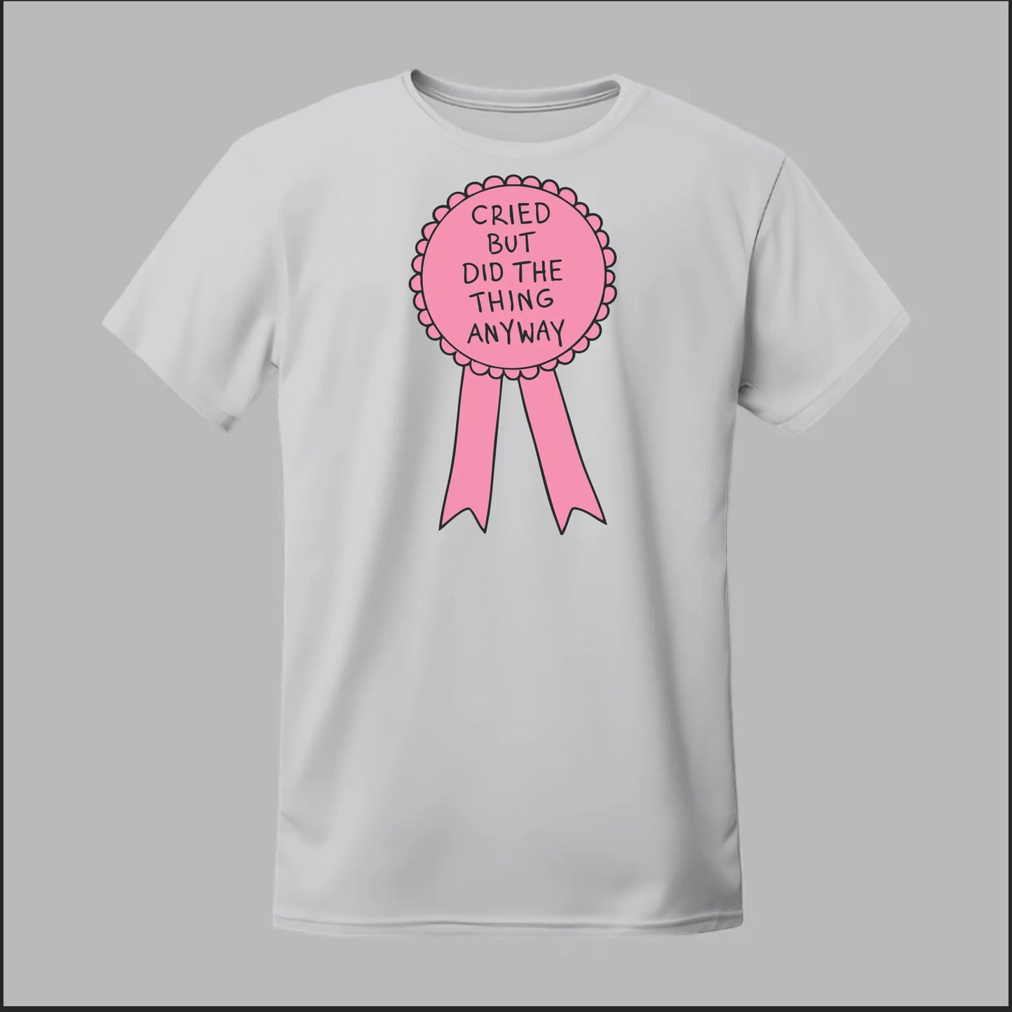 Cried but did the Thing Anyways Tee