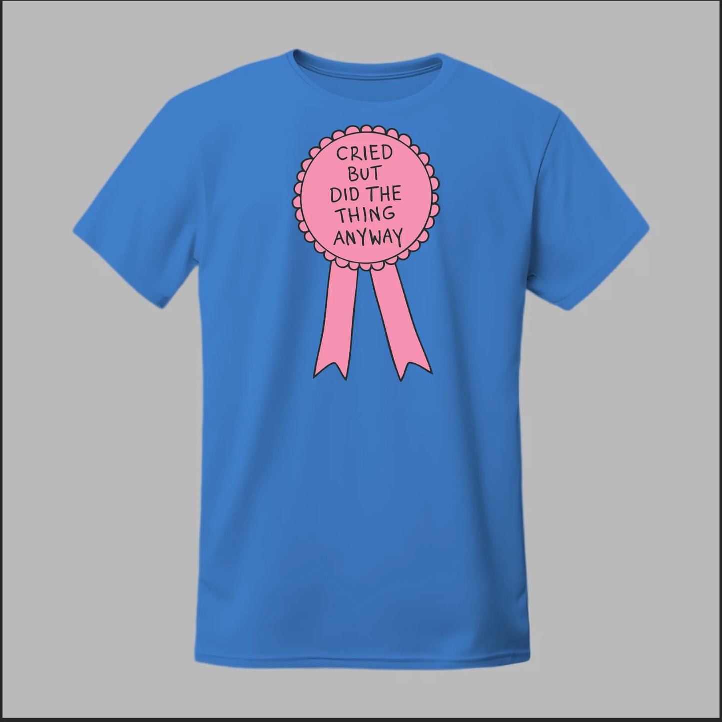 Cried but did the Thing Anyways Tee
