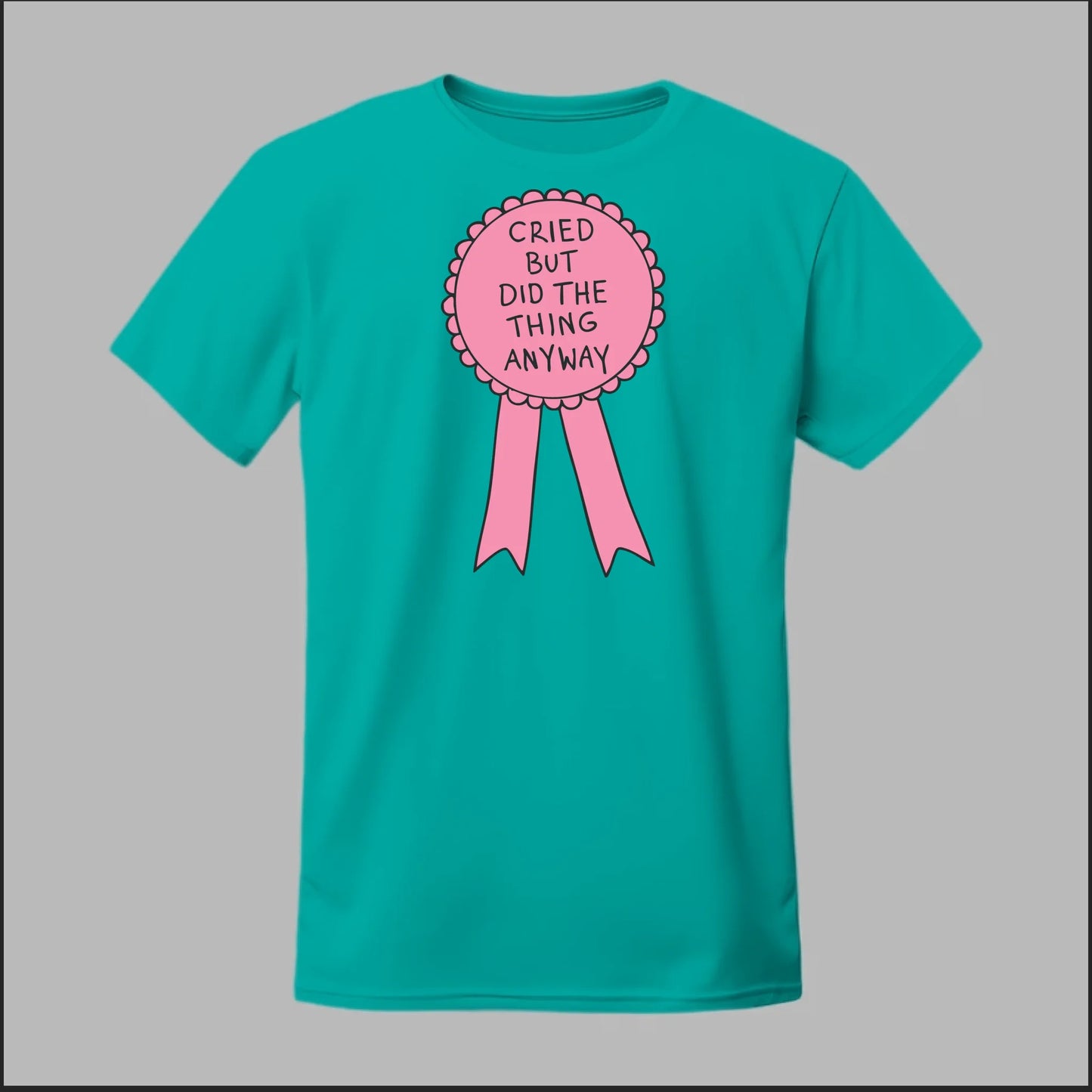 Cried but did the Thing Anyways Tee