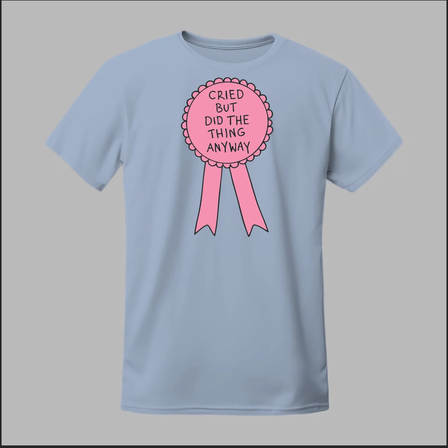 Cried but did the Thing Anyways Tee