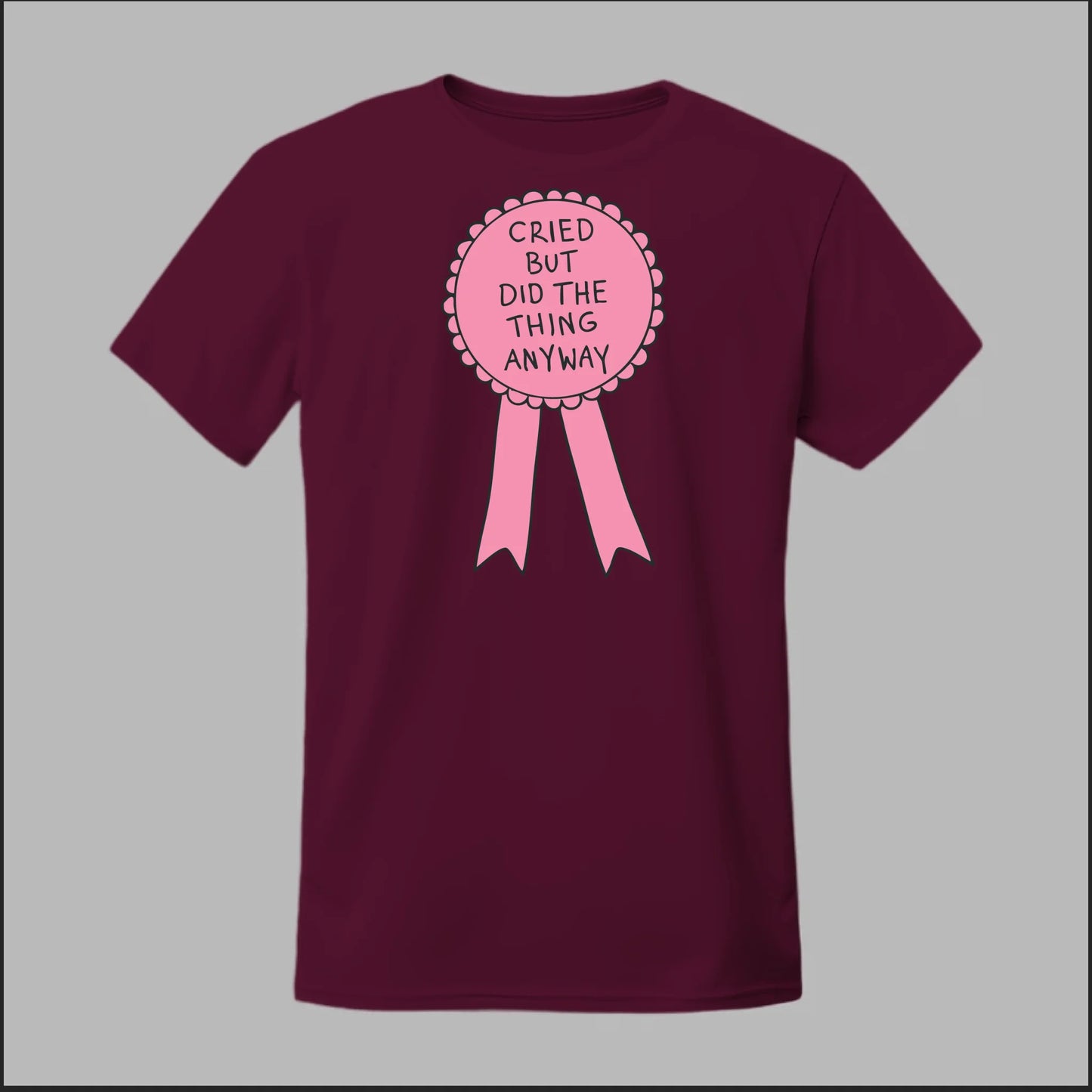Cried but did the Thing Anyways Tee