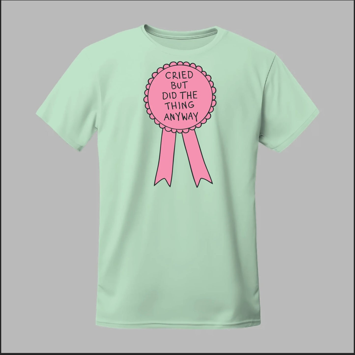 Cried but did the Thing Anyways Tee