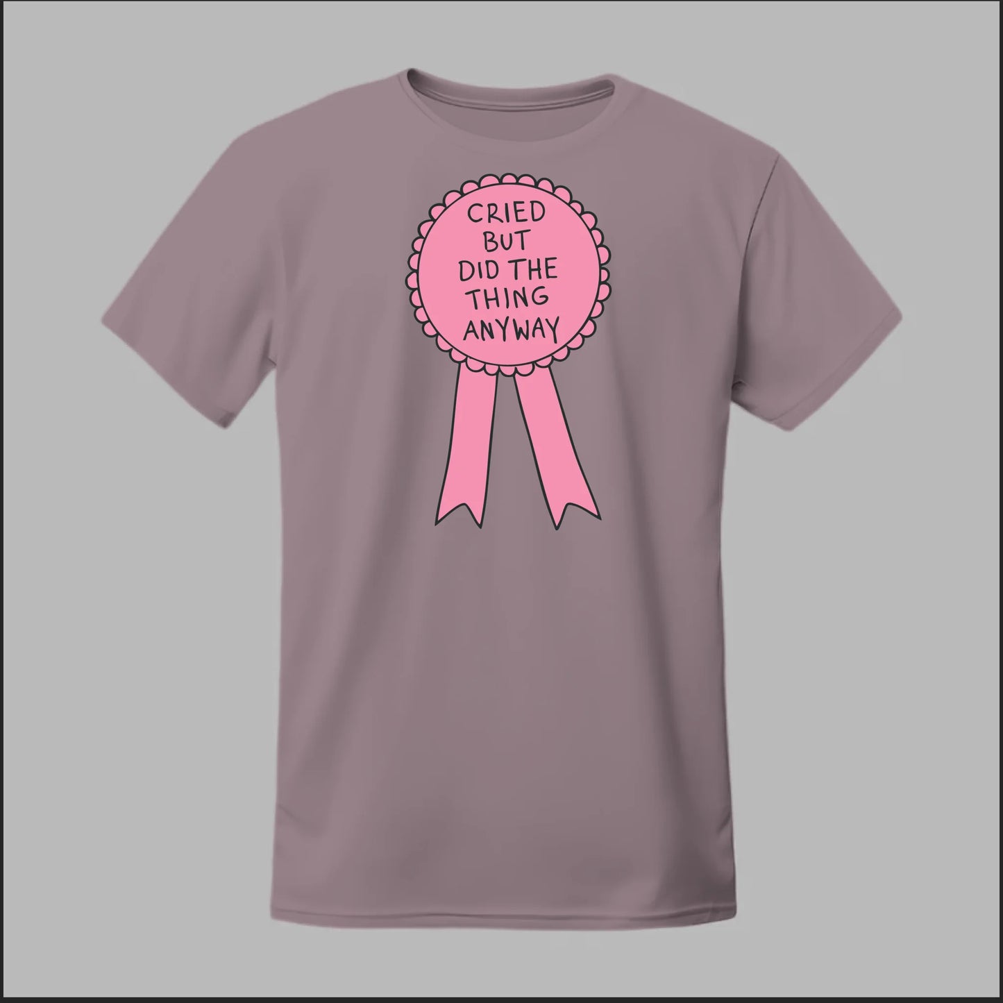 Cried but did the Thing Anyways Tee