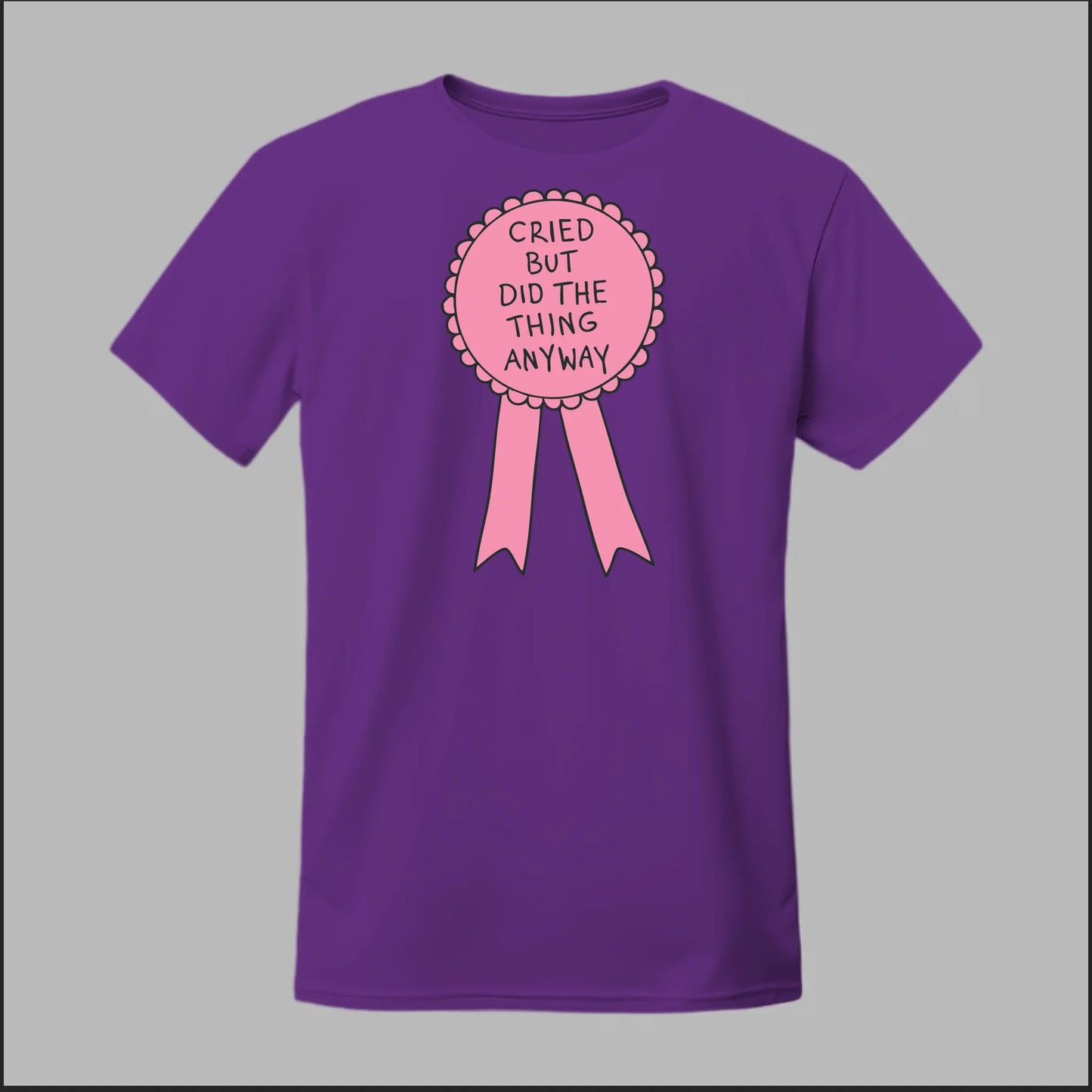Cried but did the Thing Anyways Tee