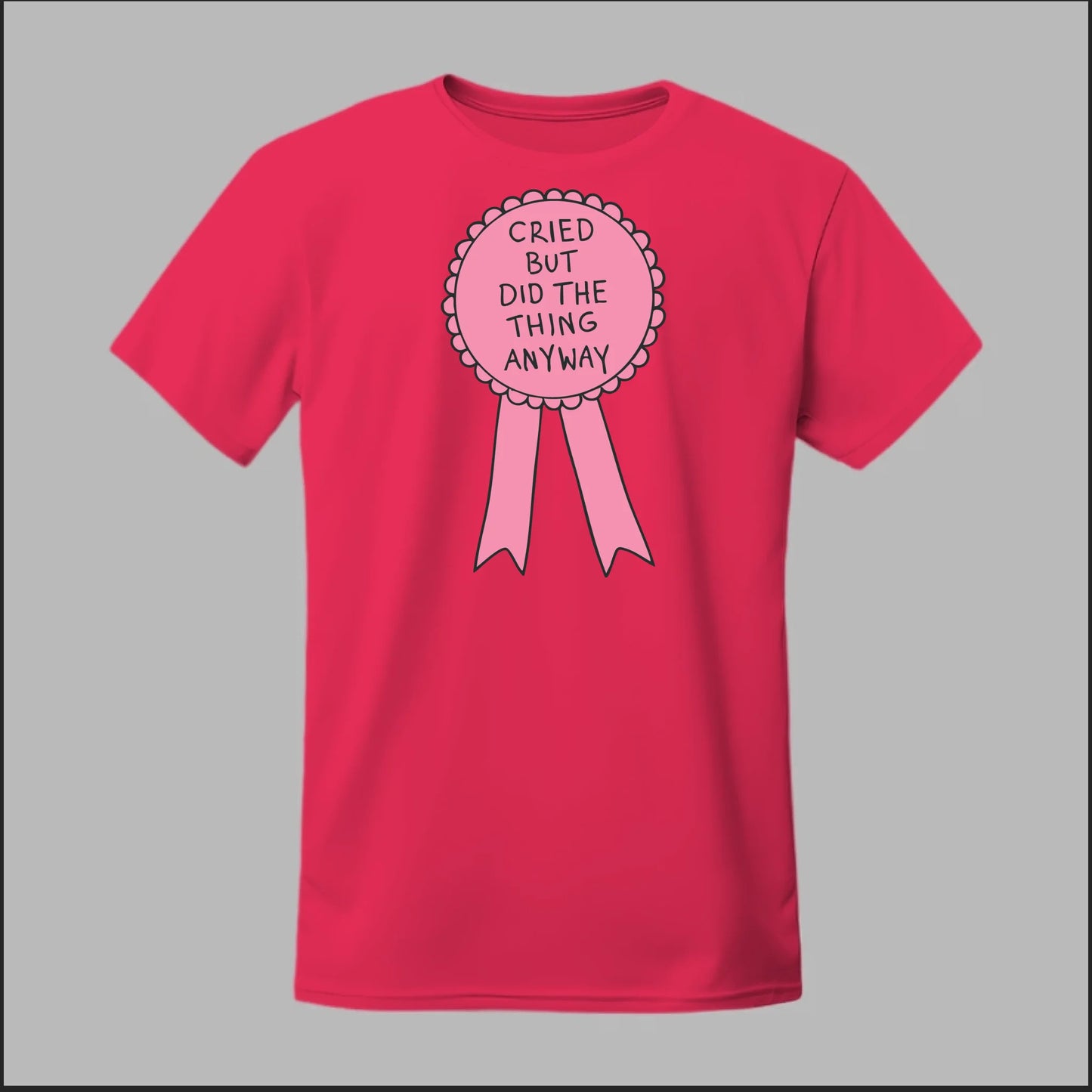 Cried but did the Thing Anyways Tee