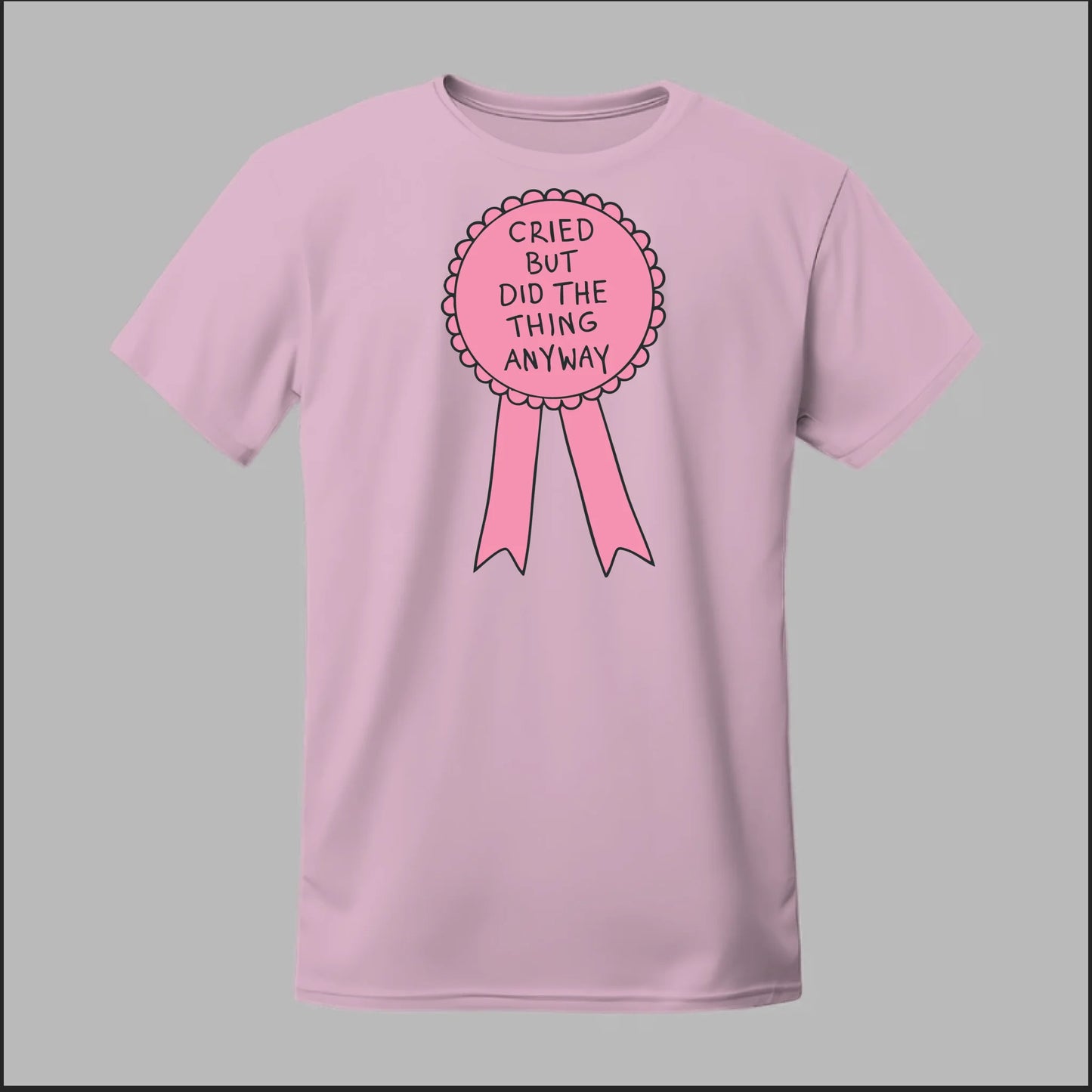 Cried but did the Thing Anyways Tee