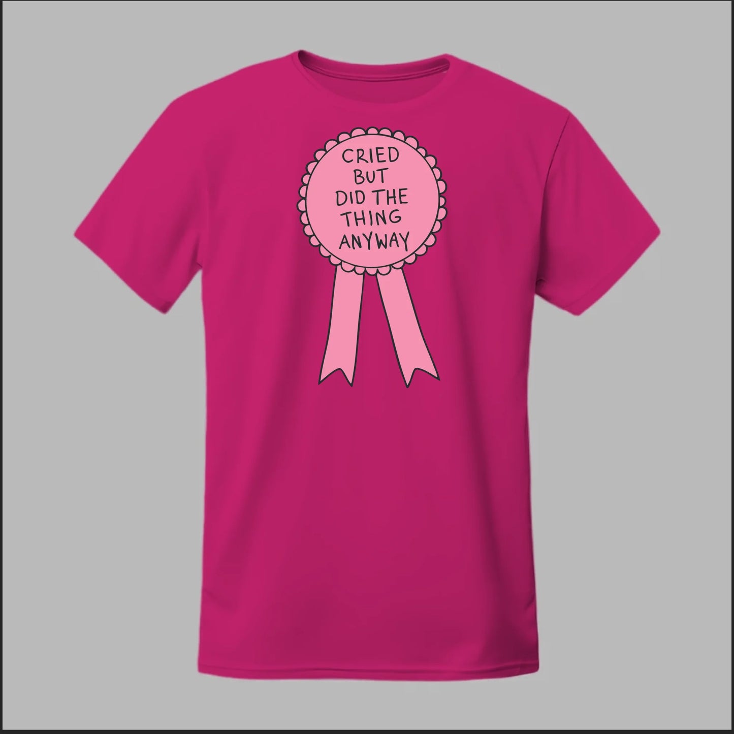 Cried but did the Thing Anyways Tee