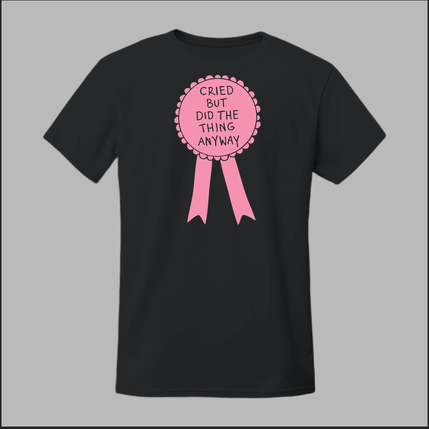 Cried but did the Thing Anyways Tee
