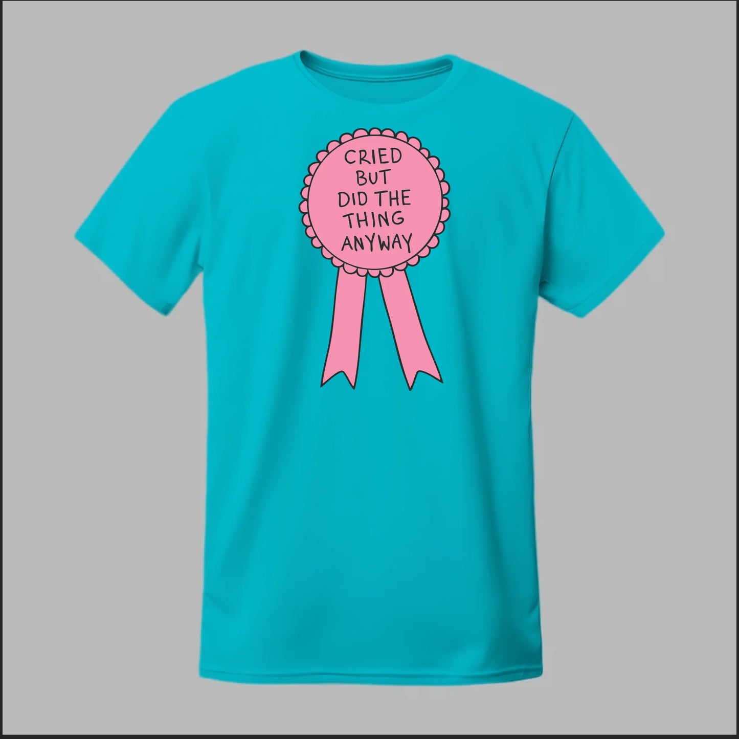 Cried but did the Thing Anyways Tee