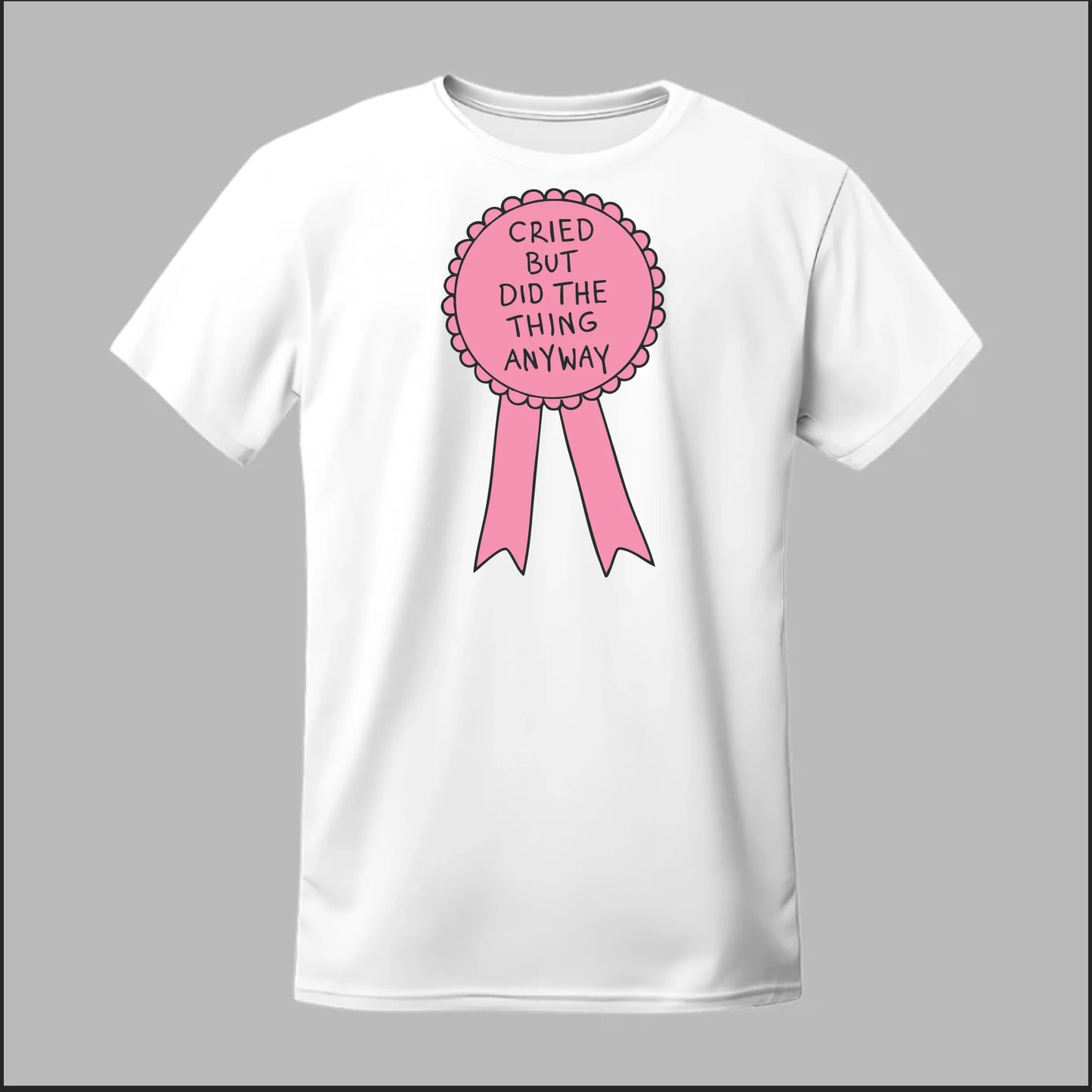 Cried but did the Thing Anyways Tee