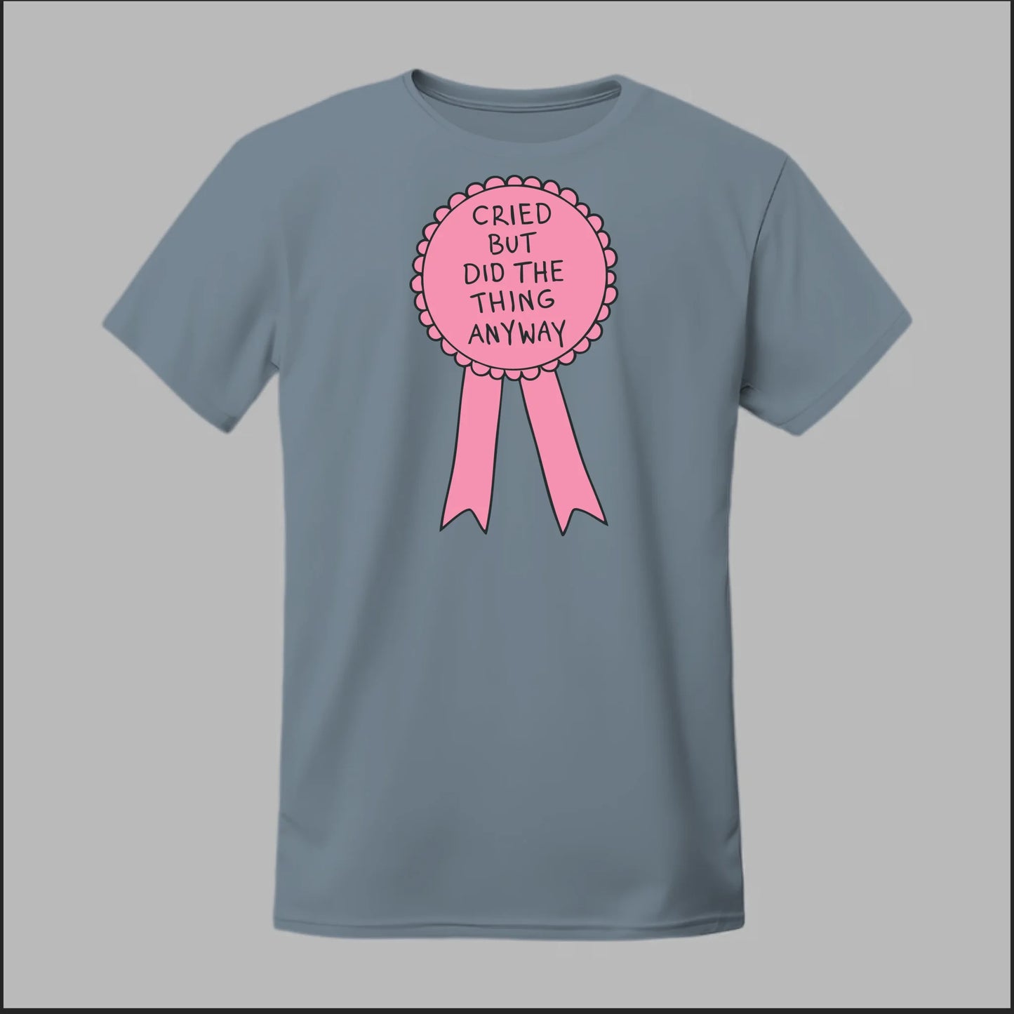 Cried but did the Thing Anyways Tee