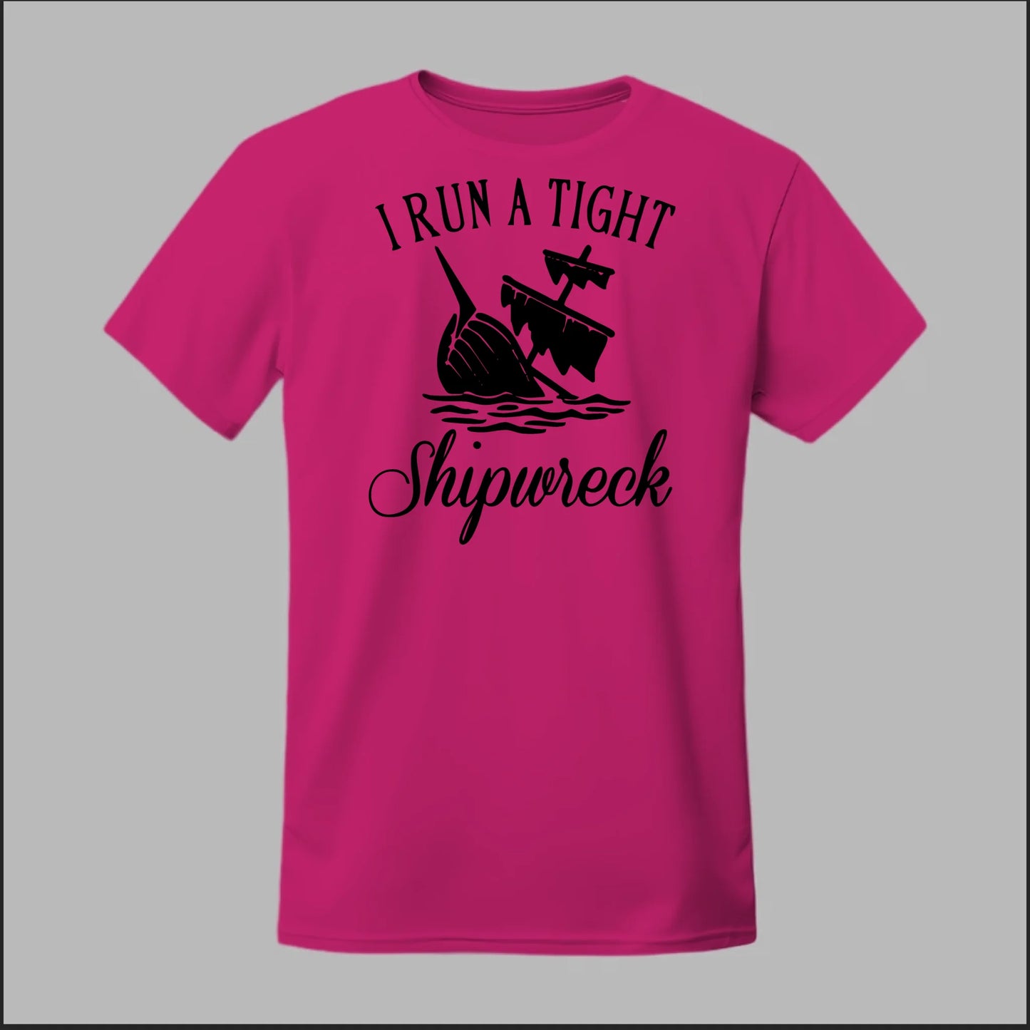 I run a tight Shipwreck Tee