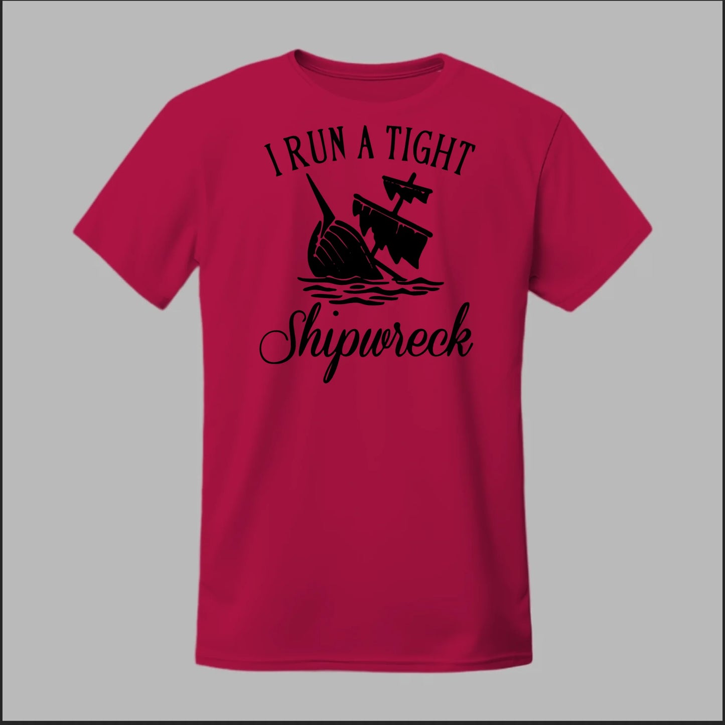I run a tight Shipwreck Tee