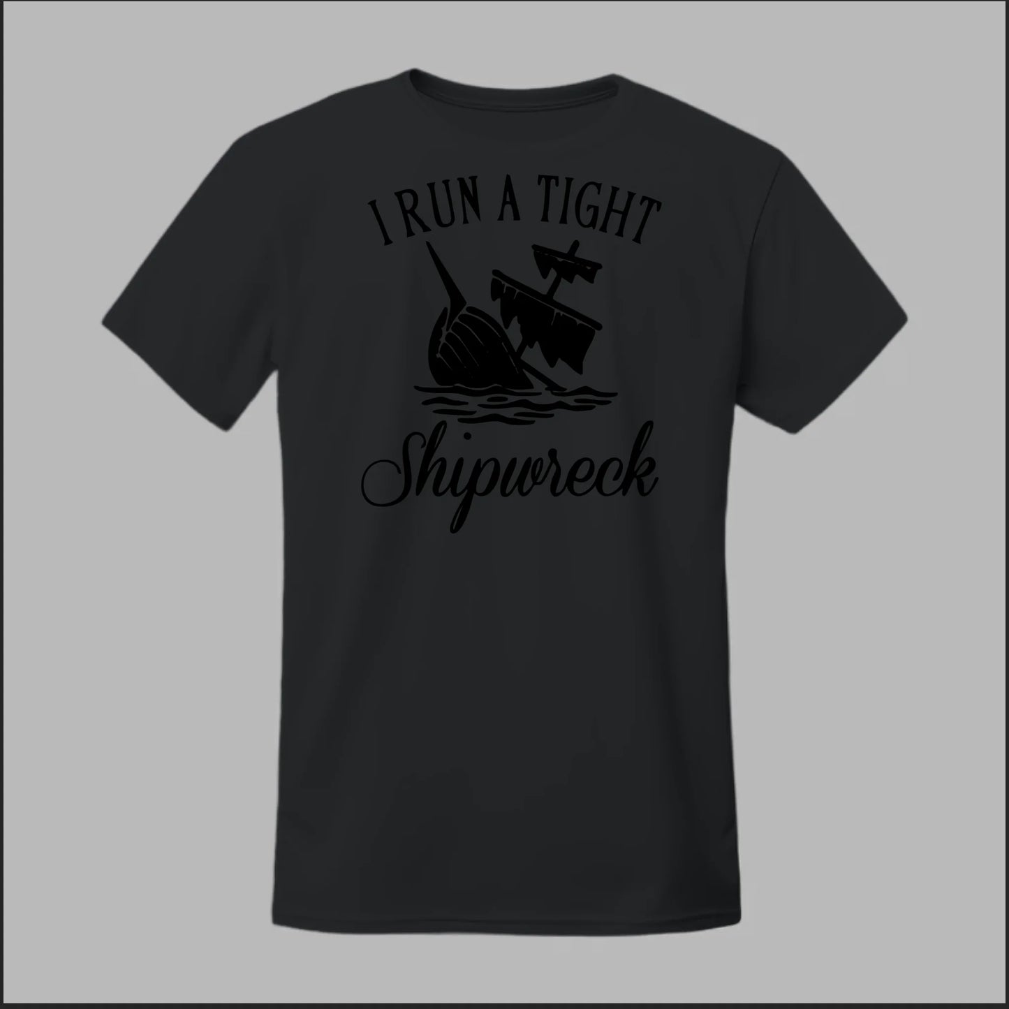 I run a tight Shipwreck Tee