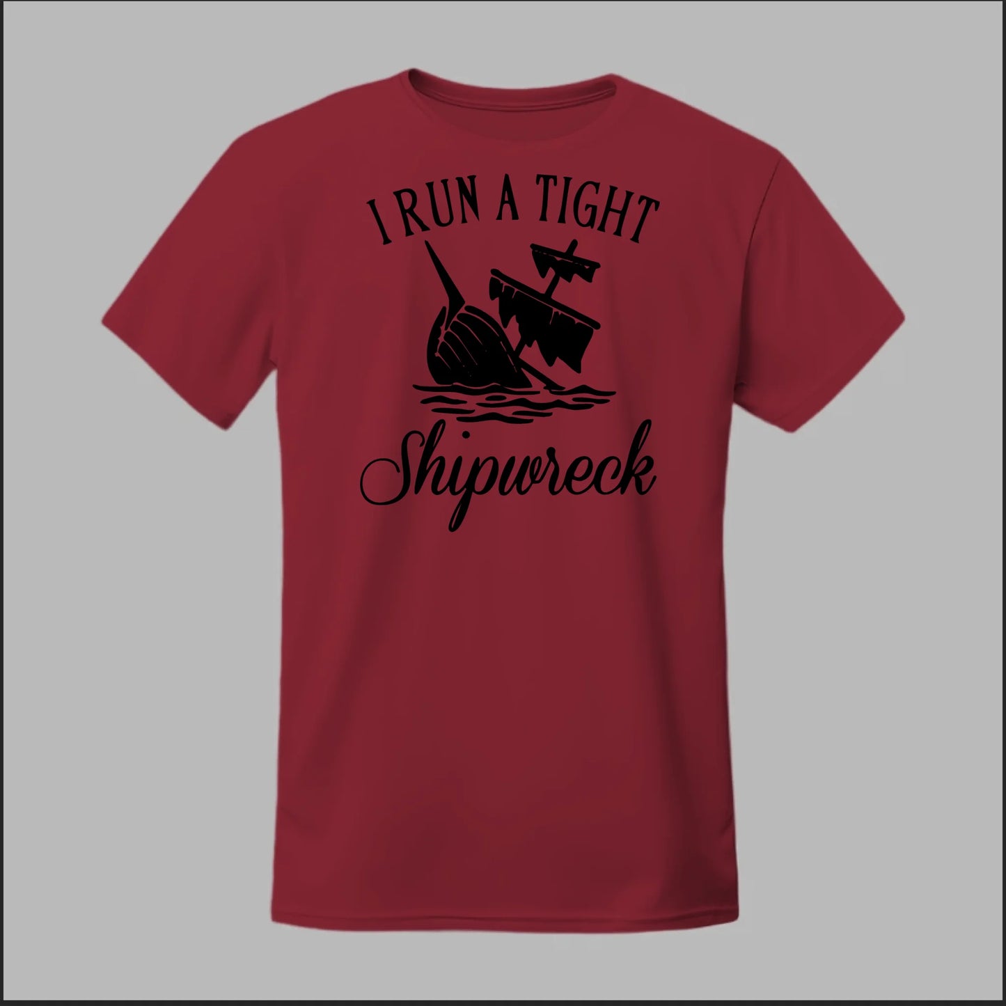 I run a tight Shipwreck Tee