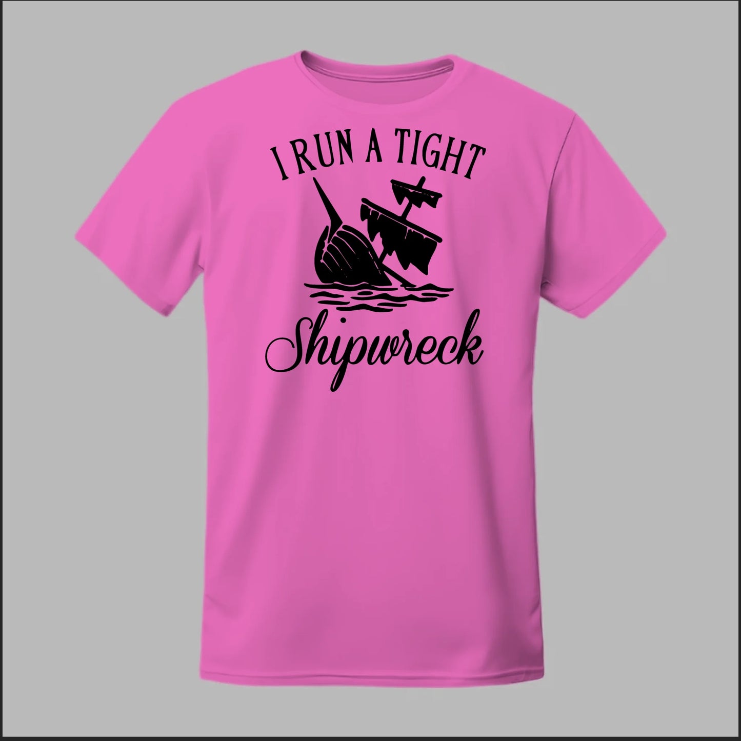 I run a tight Shipwreck Tee