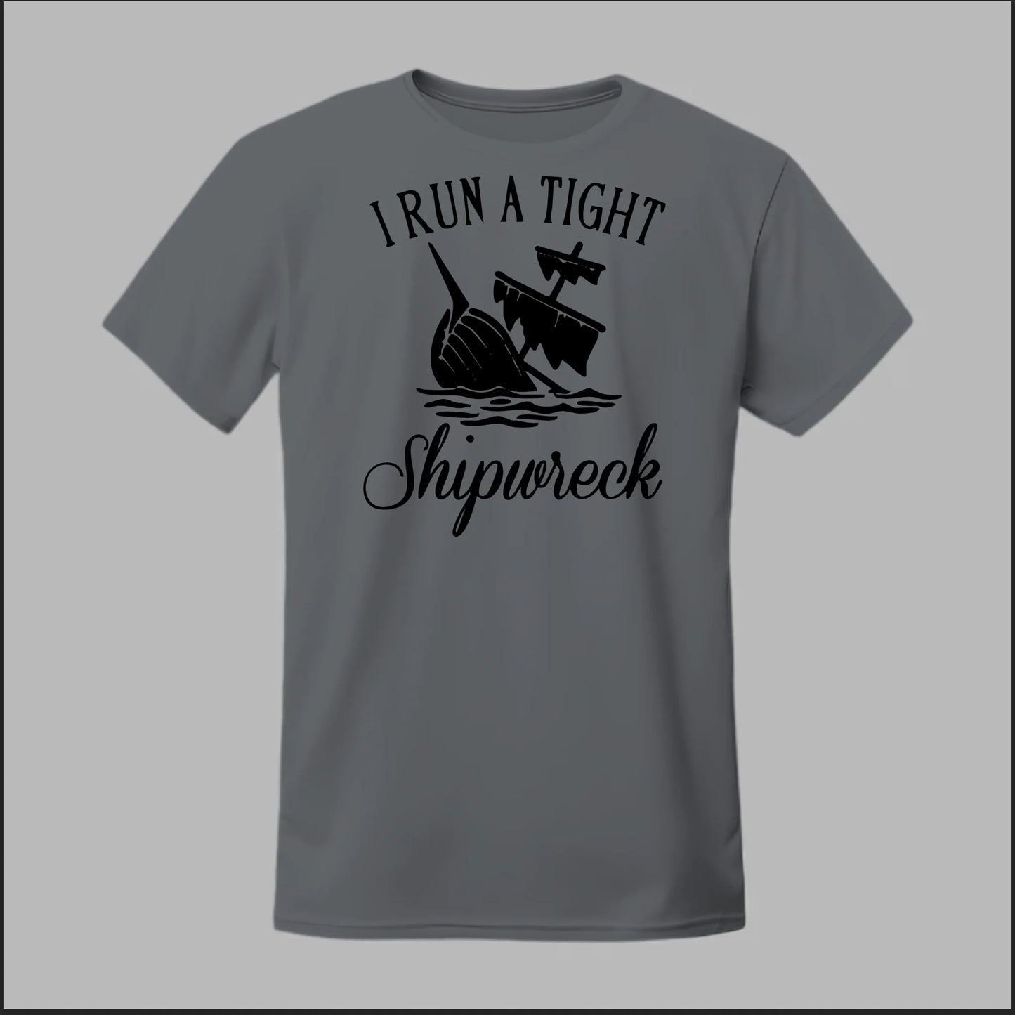 I run a tight Shipwreck Tee