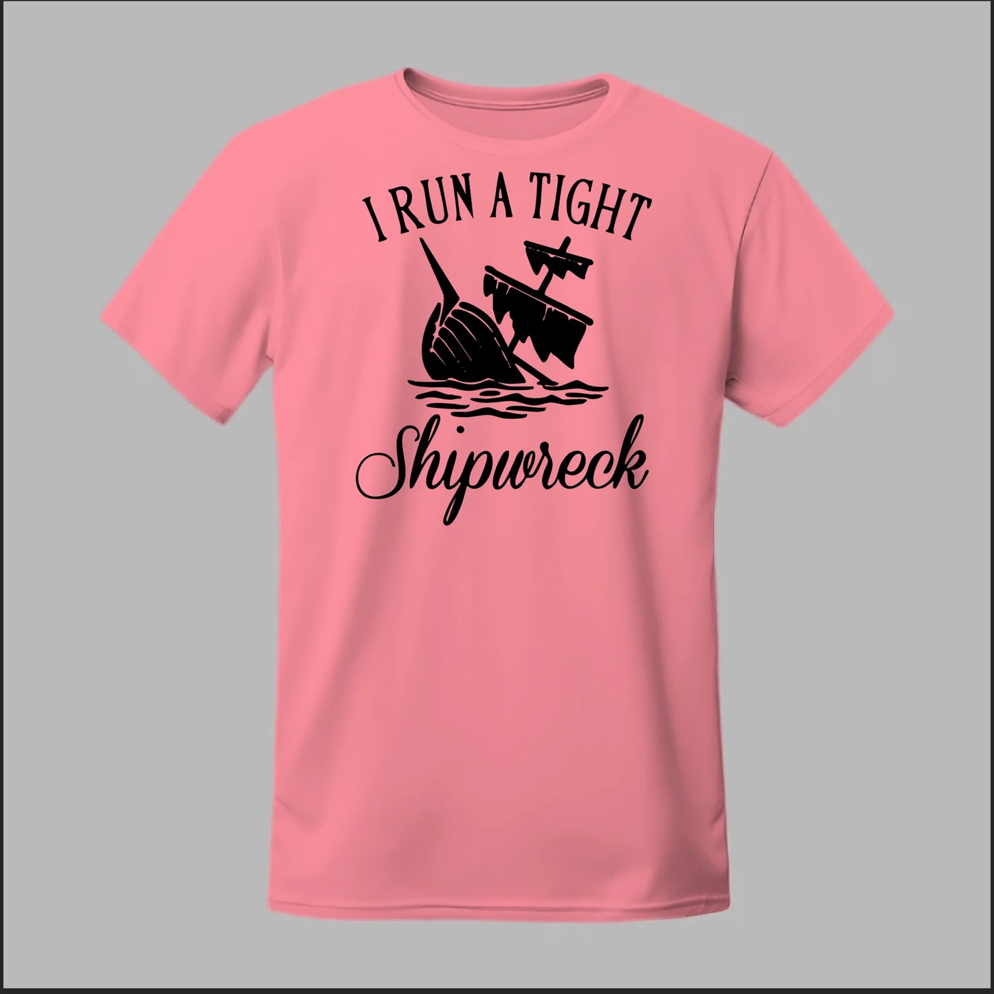 I run a tight Shipwreck Tee