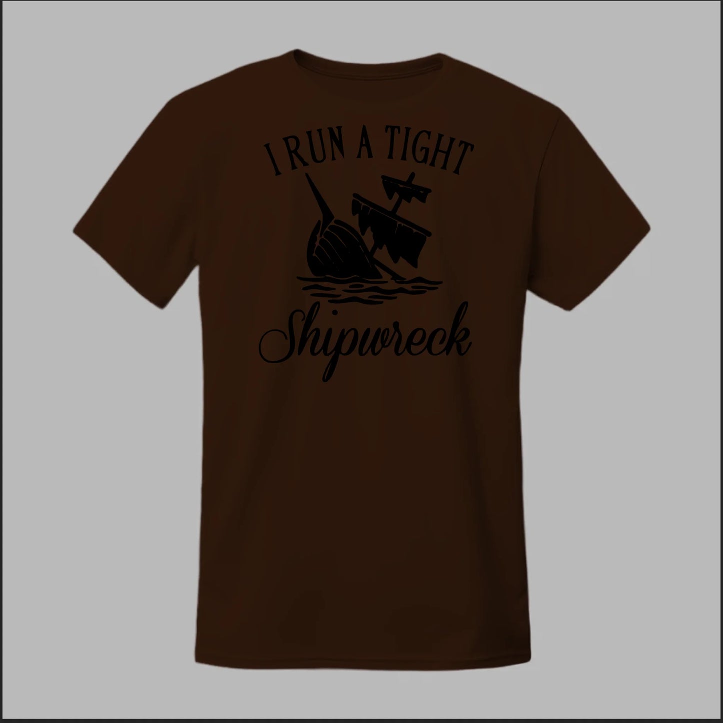 I run a tight Shipwreck Tee