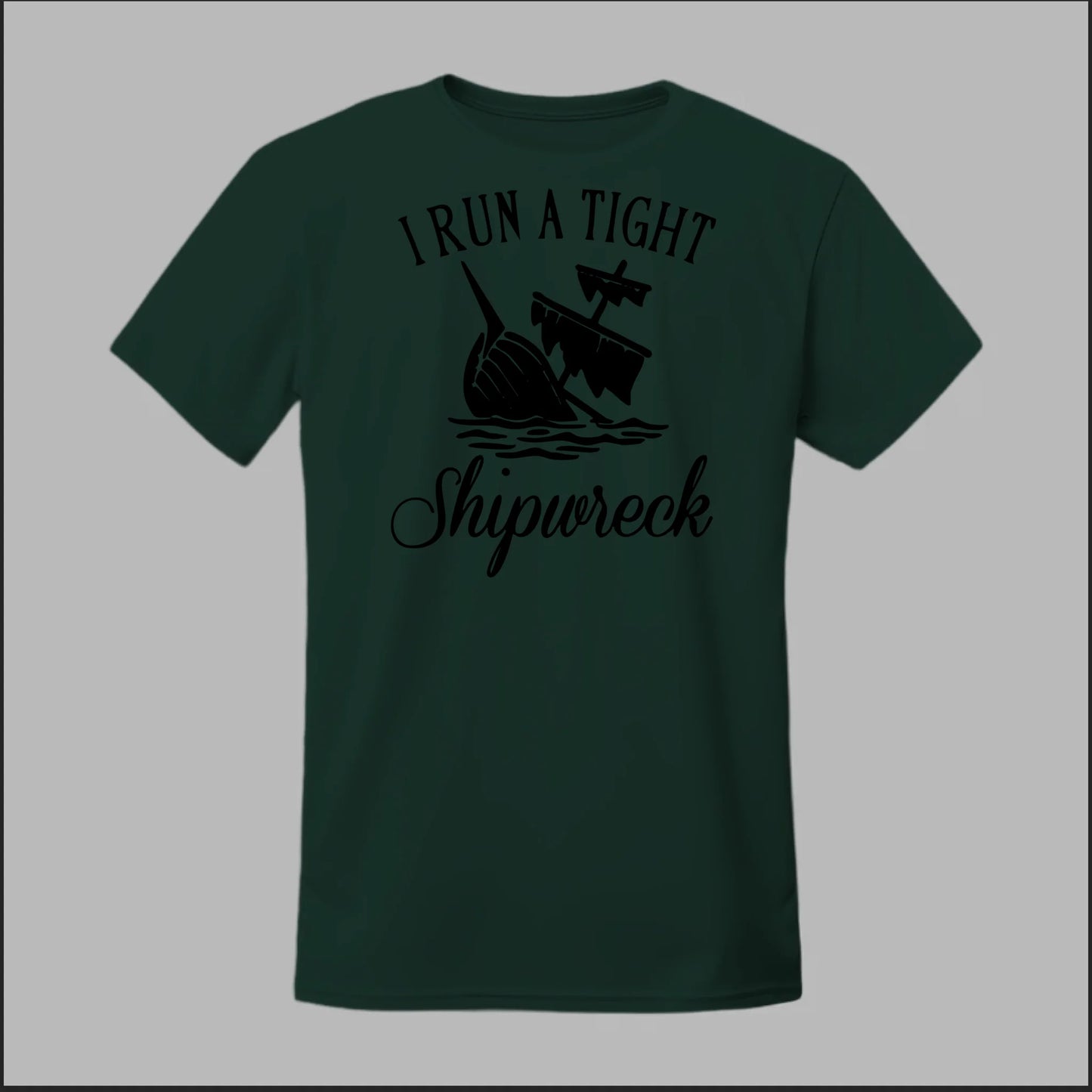 I run a tight Shipwreck Tee