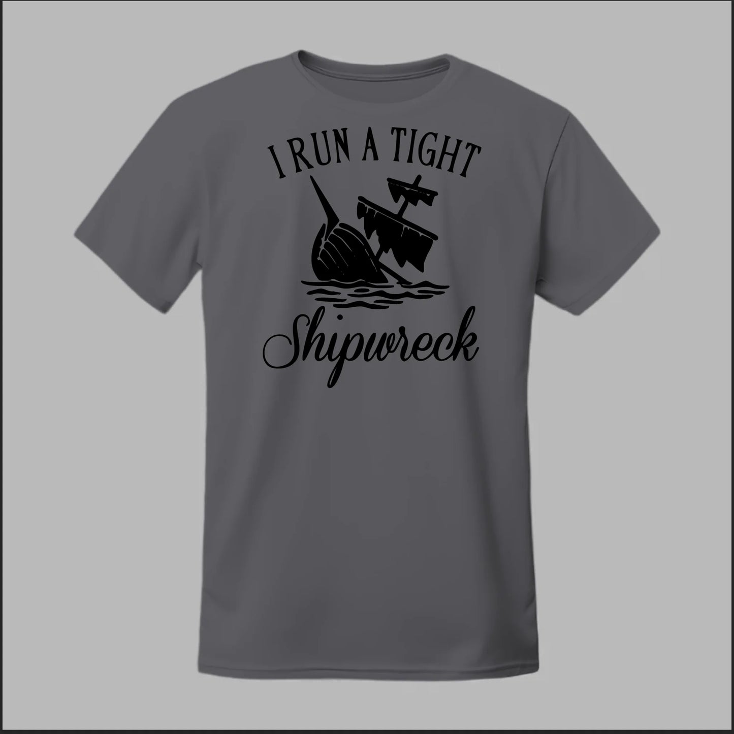 I run a tight Shipwreck Tee