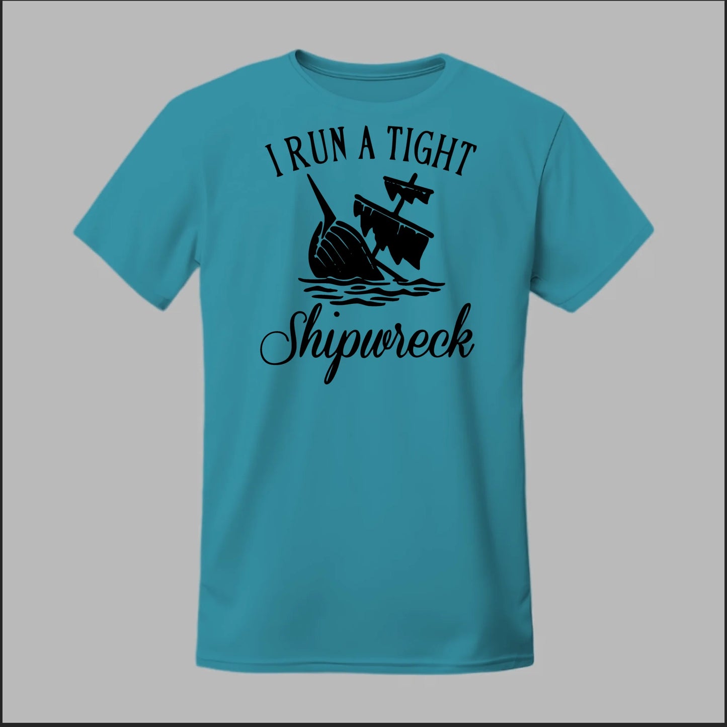 I run a tight Shipwreck Tee