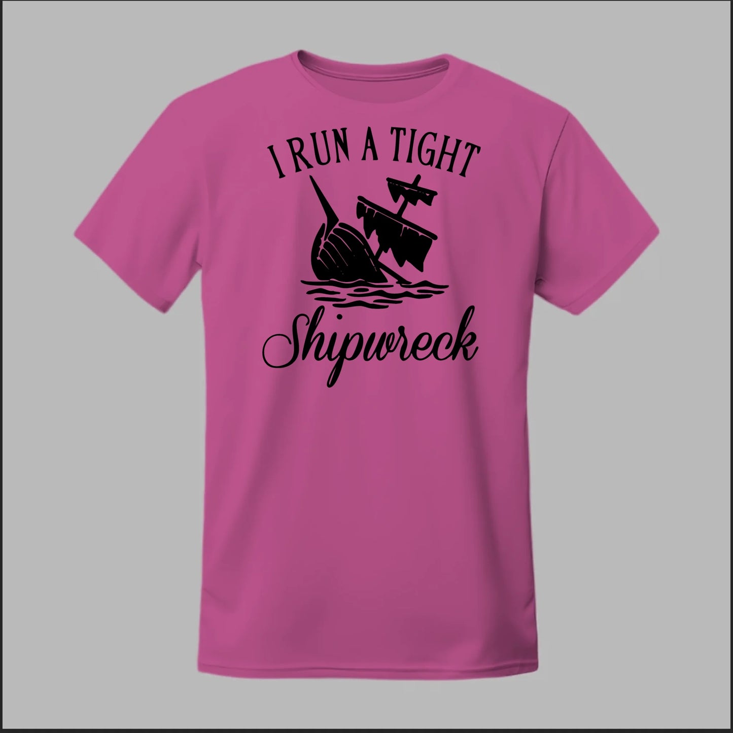 I run a tight Shipwreck Tee