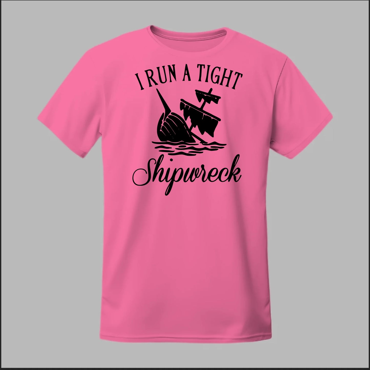 I run a tight Shipwreck Tee