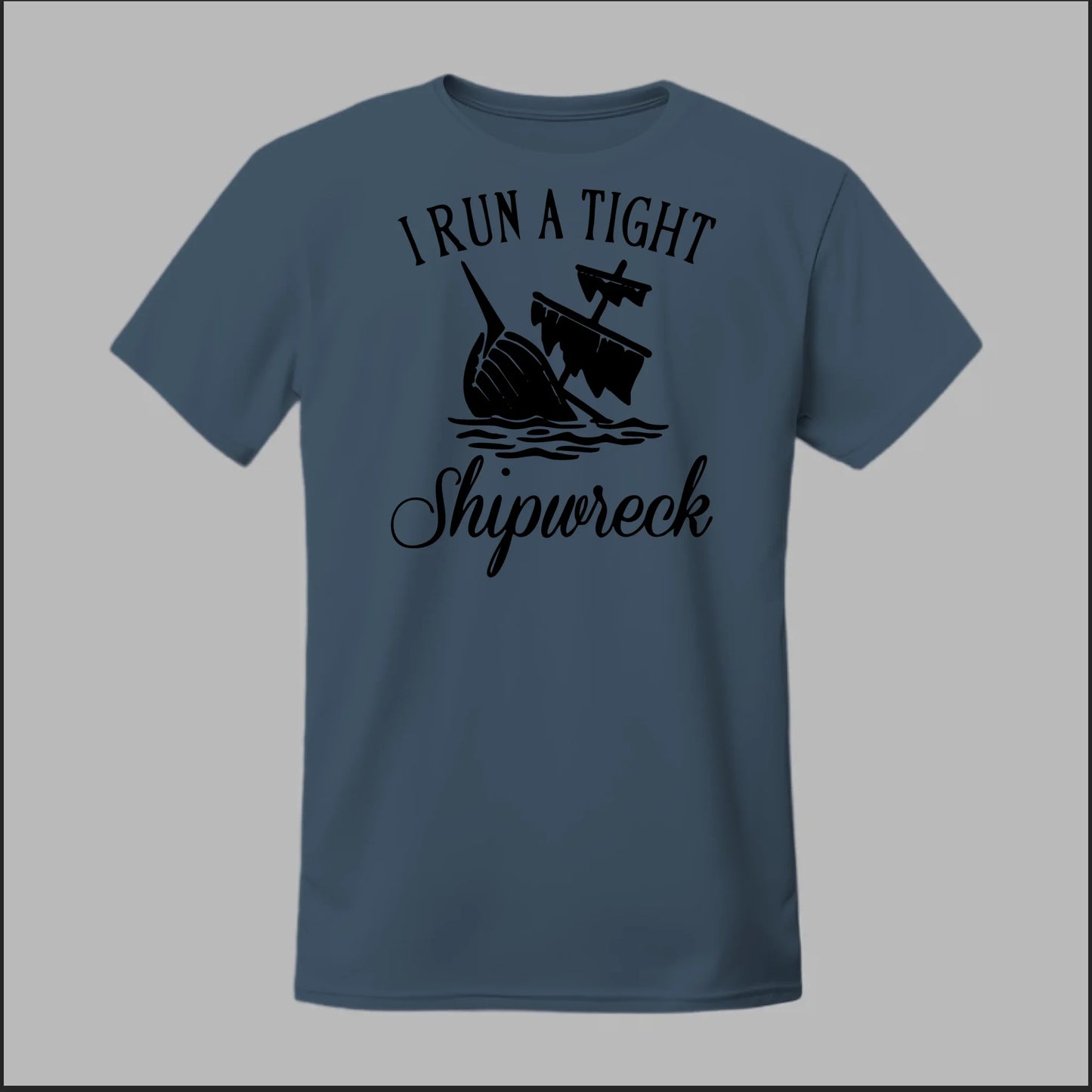 I run a tight Shipwreck Tee