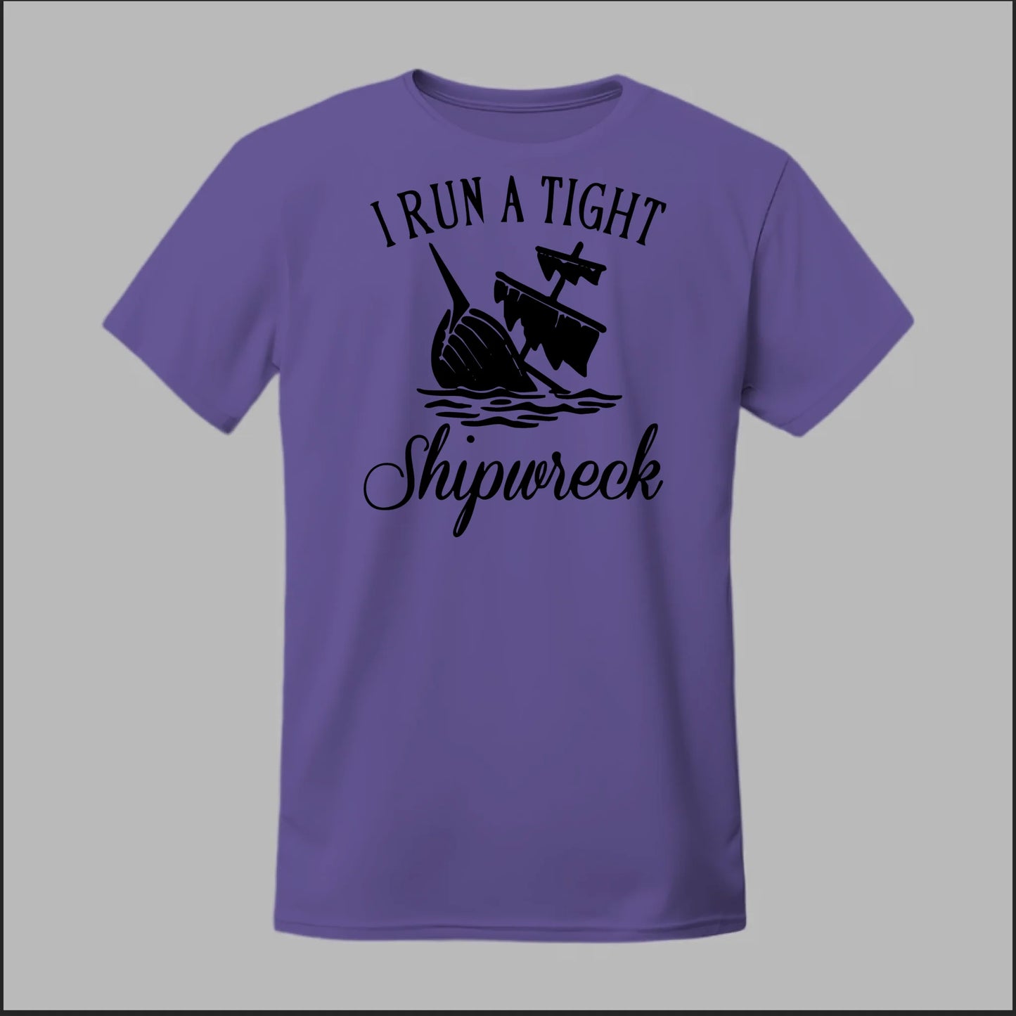 I run a tight Shipwreck Tee
