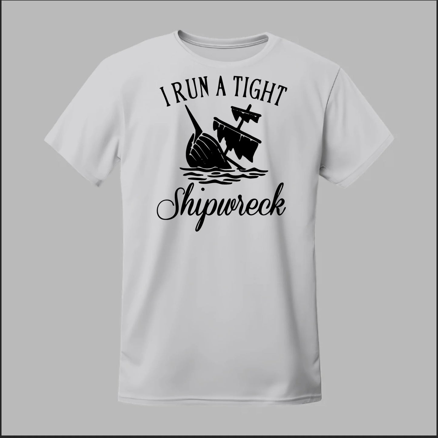 I run a tight Shipwreck Tee